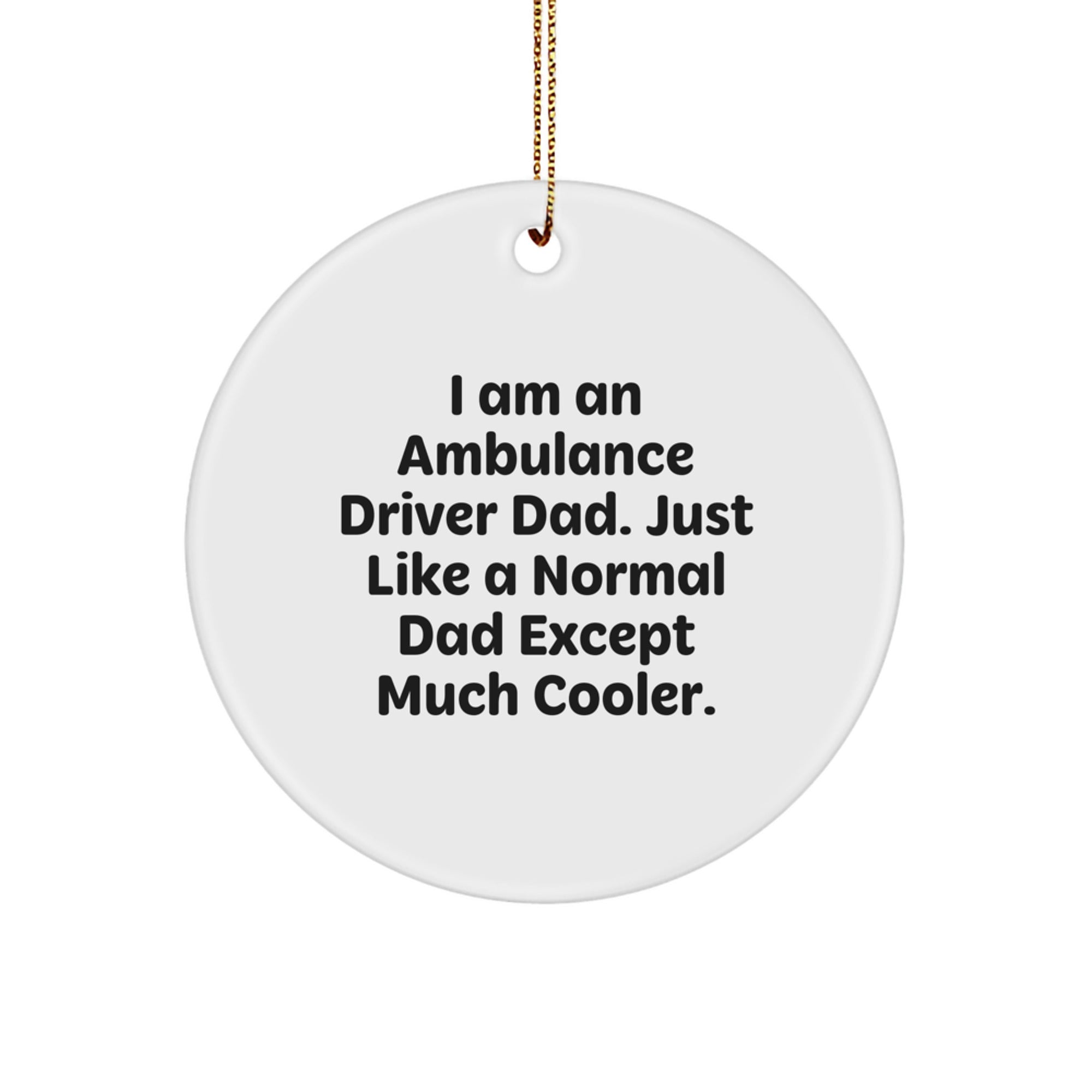 Funny Ambulance Driver Gifts from Dad - Ambulance Driver Circle Ornament, Inspirational for Ambulance Driver Men, Ambulance Driver Women, or Ambulance Driver Friends at Christmas Unique Gifts - Image 1