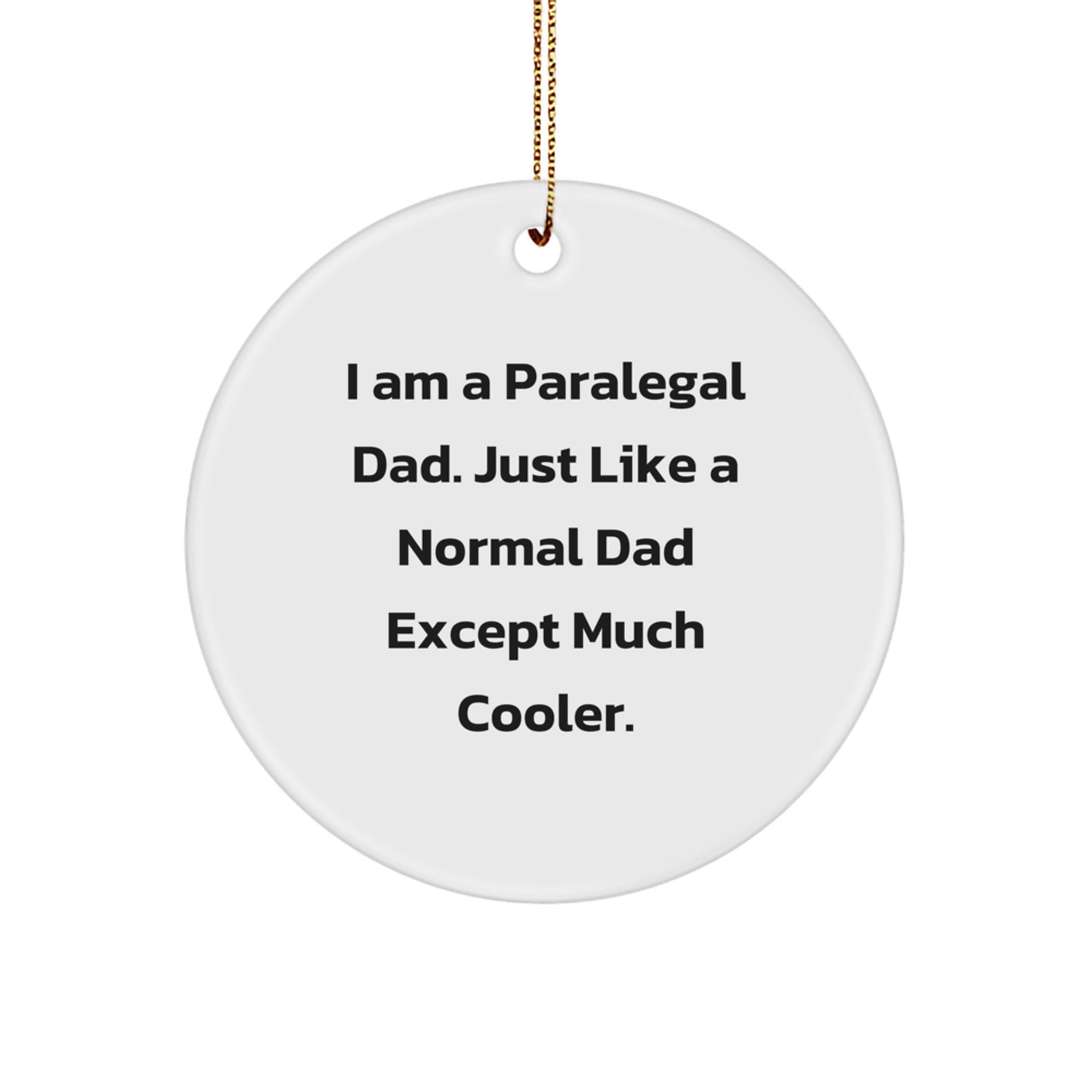 Funny Paralegal Gifts for Him - 'I Am A Paralegal Dad' Christmas Circle Ornament