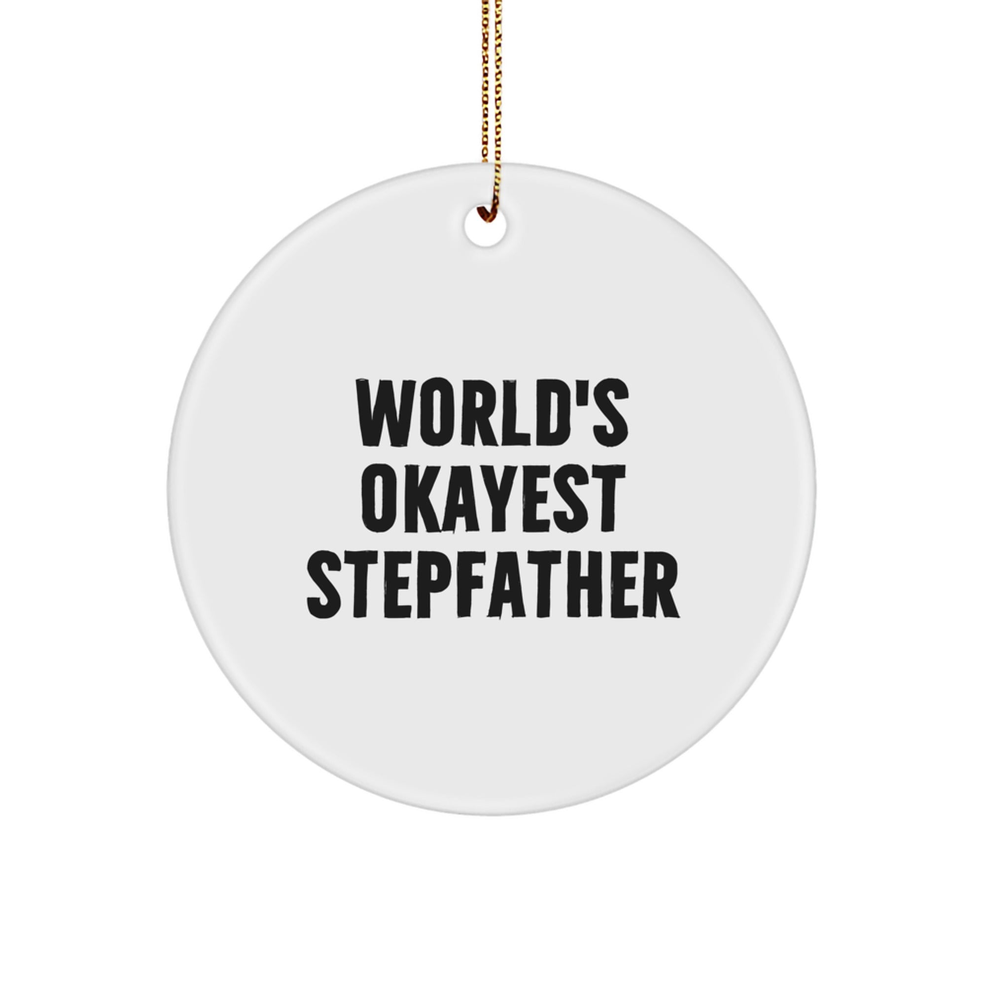 Funny World's Okayest Stepfather Gifts for Him - Circle Ornament, White Color, Unique Christmas Unique Gifts from Family, Friends, Men, Women, Coworkers