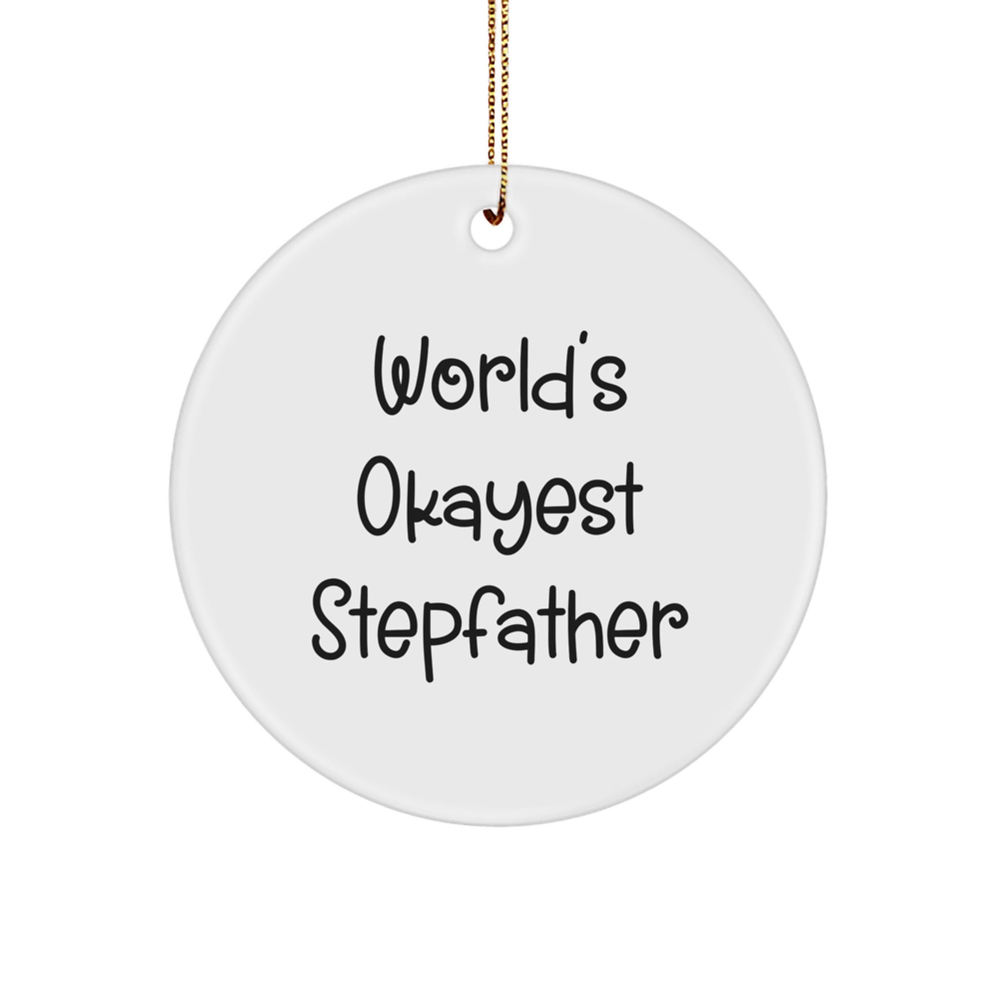 Funny Stepfather Gifts from Men - Christmas Unique Gifts for Stepfathers - World's Okayest Stepfather Circle Ornament