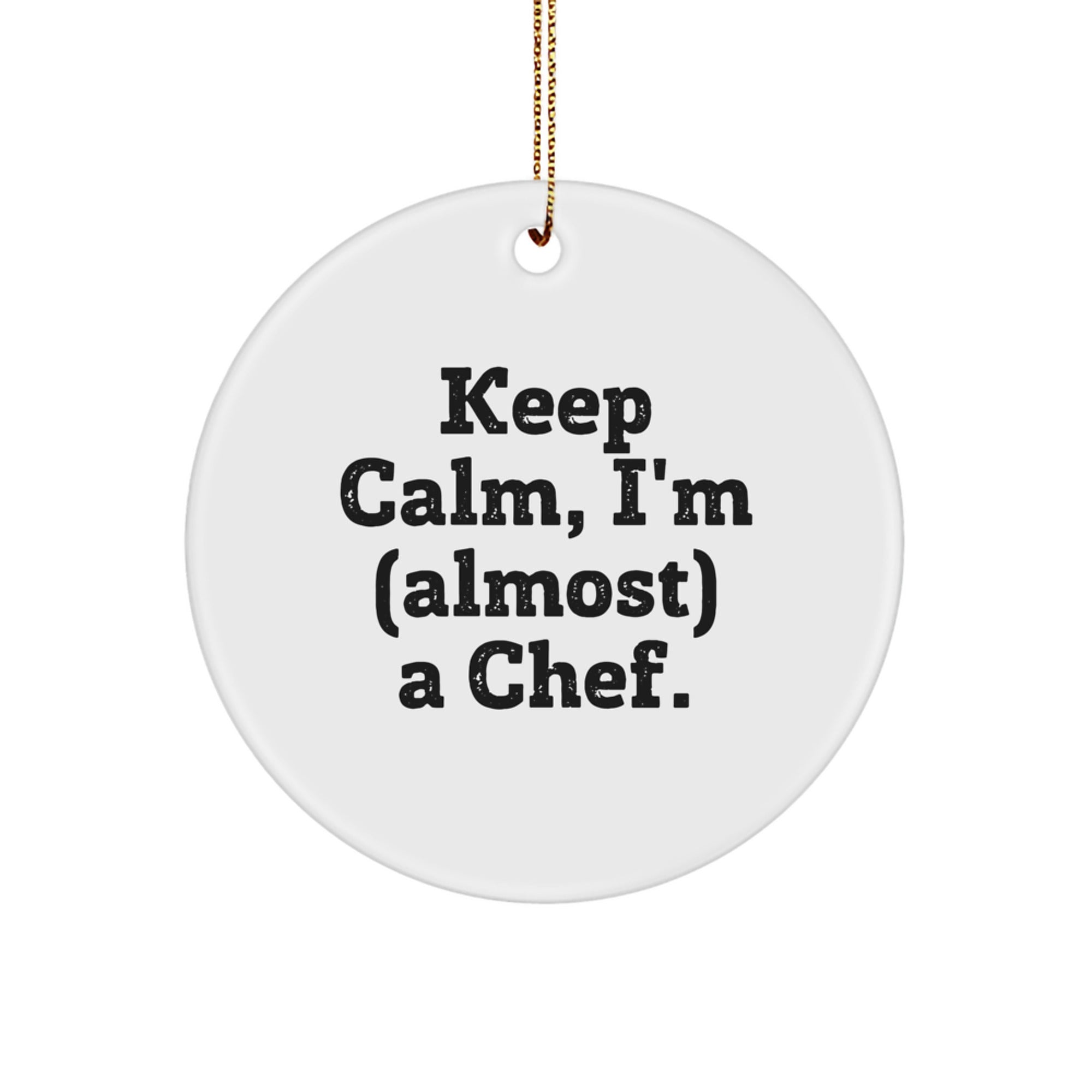 Funny Chef Gifts from Friends for Men, Women, or Family - Keep Calm I'm (almost) A Chef Circle Ornament, Christmas Unique Decorations