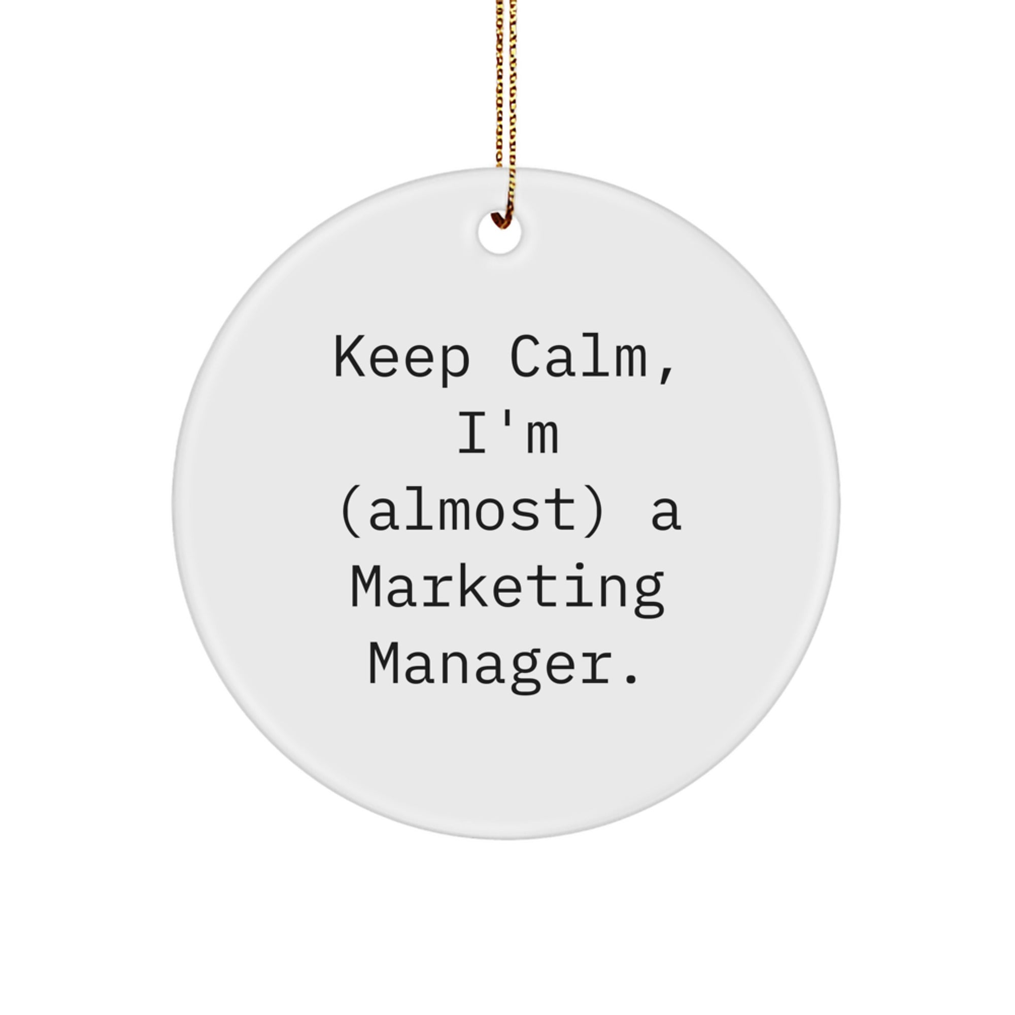 Funny Marketing Manager Gifts for Men - Keep Calm I'm (almost) A Marketing Manager. Christmas Unique Ornament for Coworkers, Friends, Family, or Marketing Manager