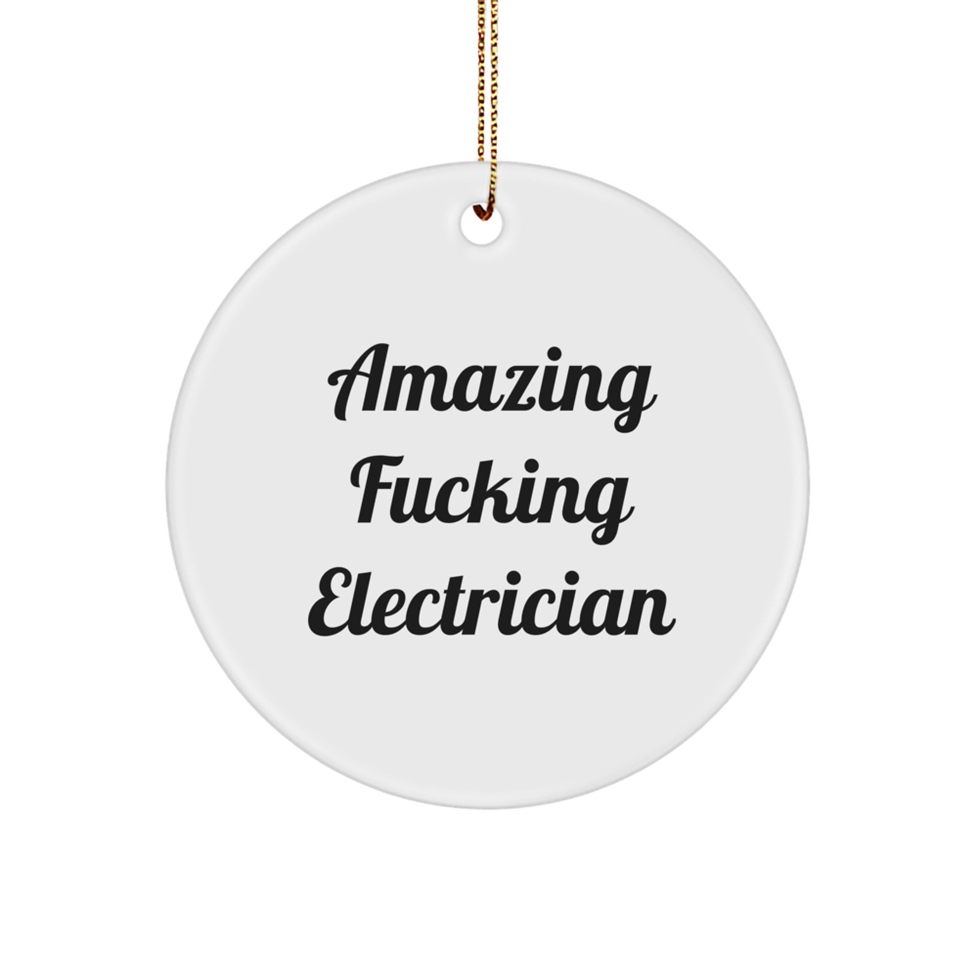 Funny Electrician Gifts for Men - Amazing F--king Electrician Circle Ornament, Unique Christmas Unique Gifts from Friends or Family