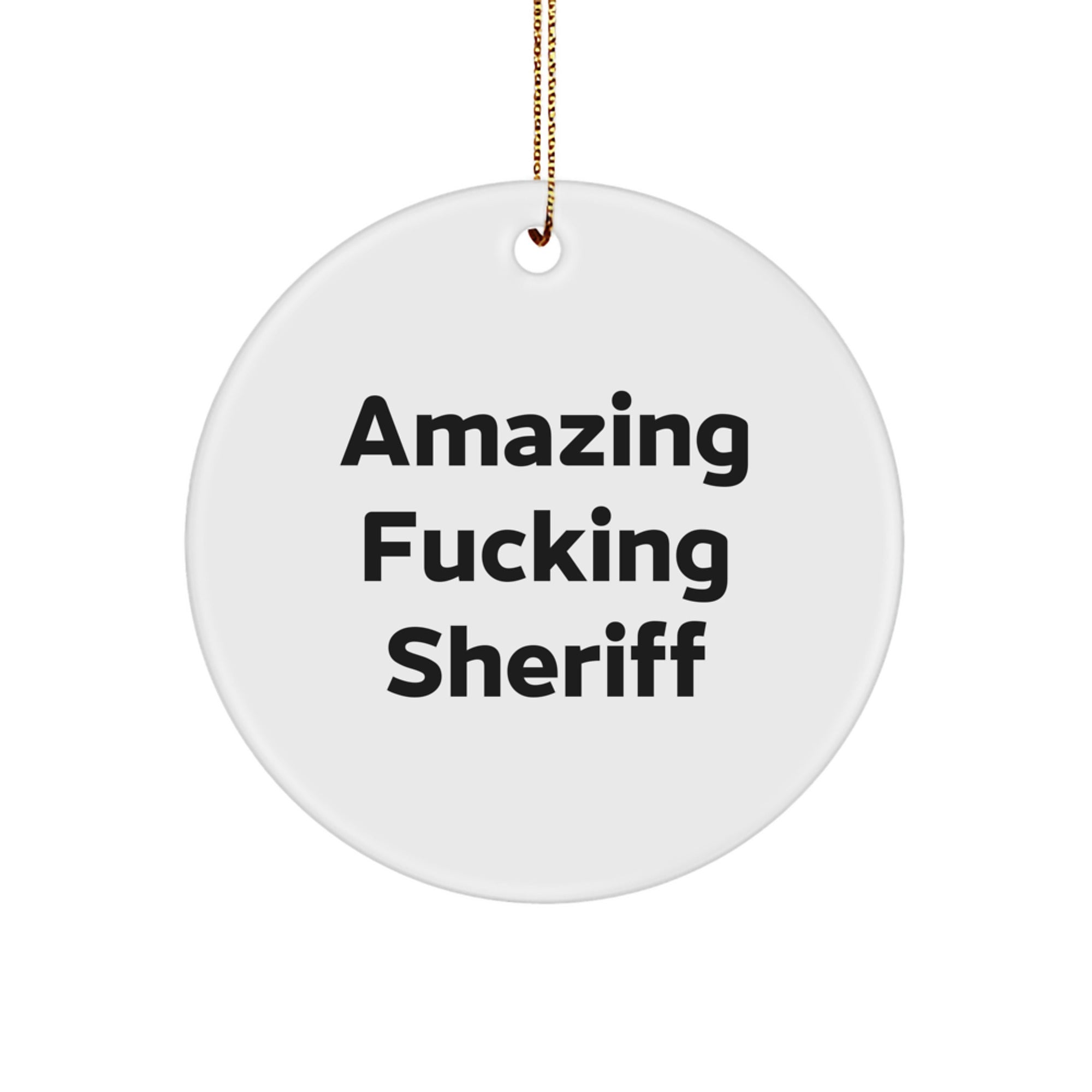Funny Sheriff Circle Ornament, Gifts from Men, Unique Christmas Unique Gifts for Sheriff Friends