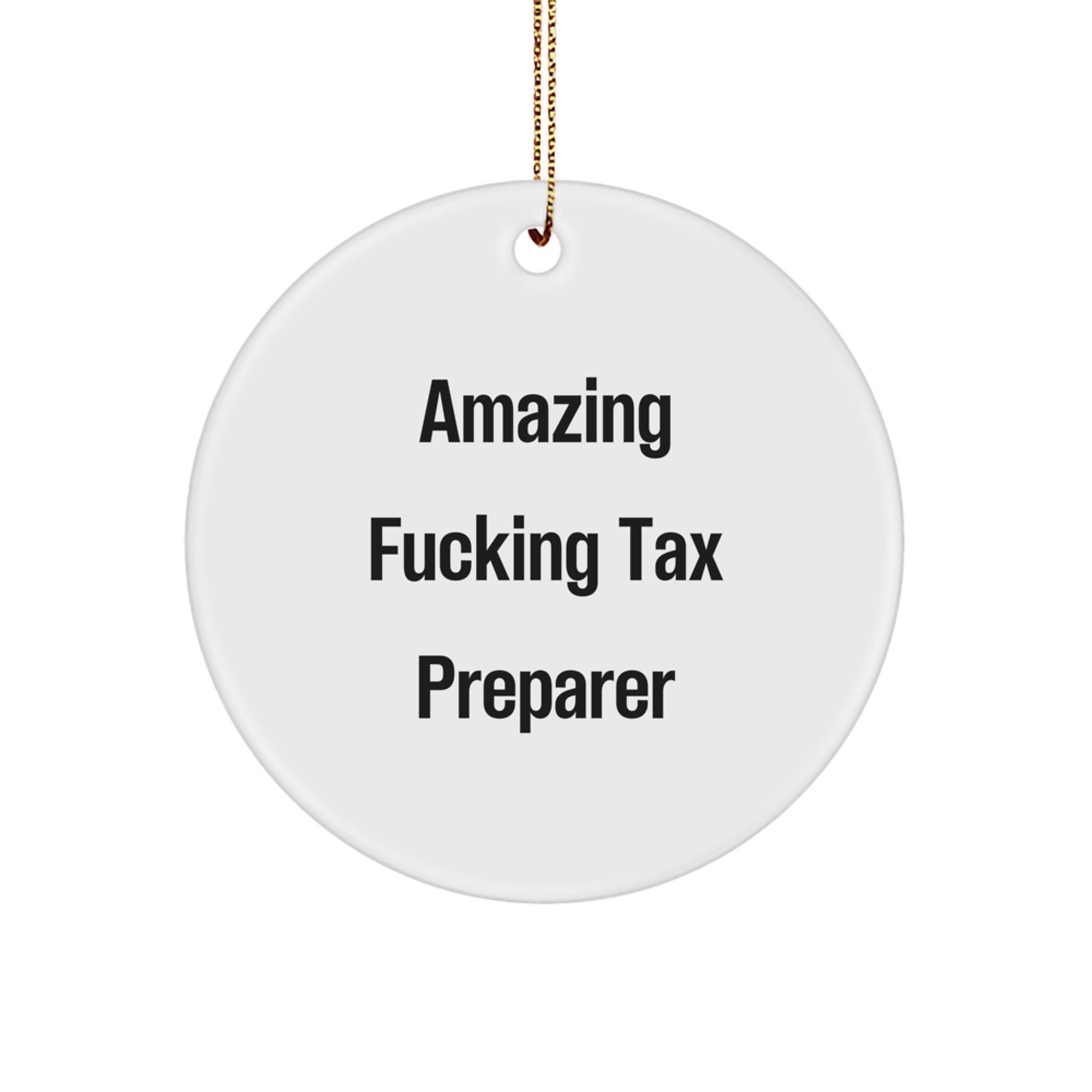Funny Tax Preparer Gifts from Friends for Christmas Unique Circle Ornament, Amazing F--king Tax Preparer