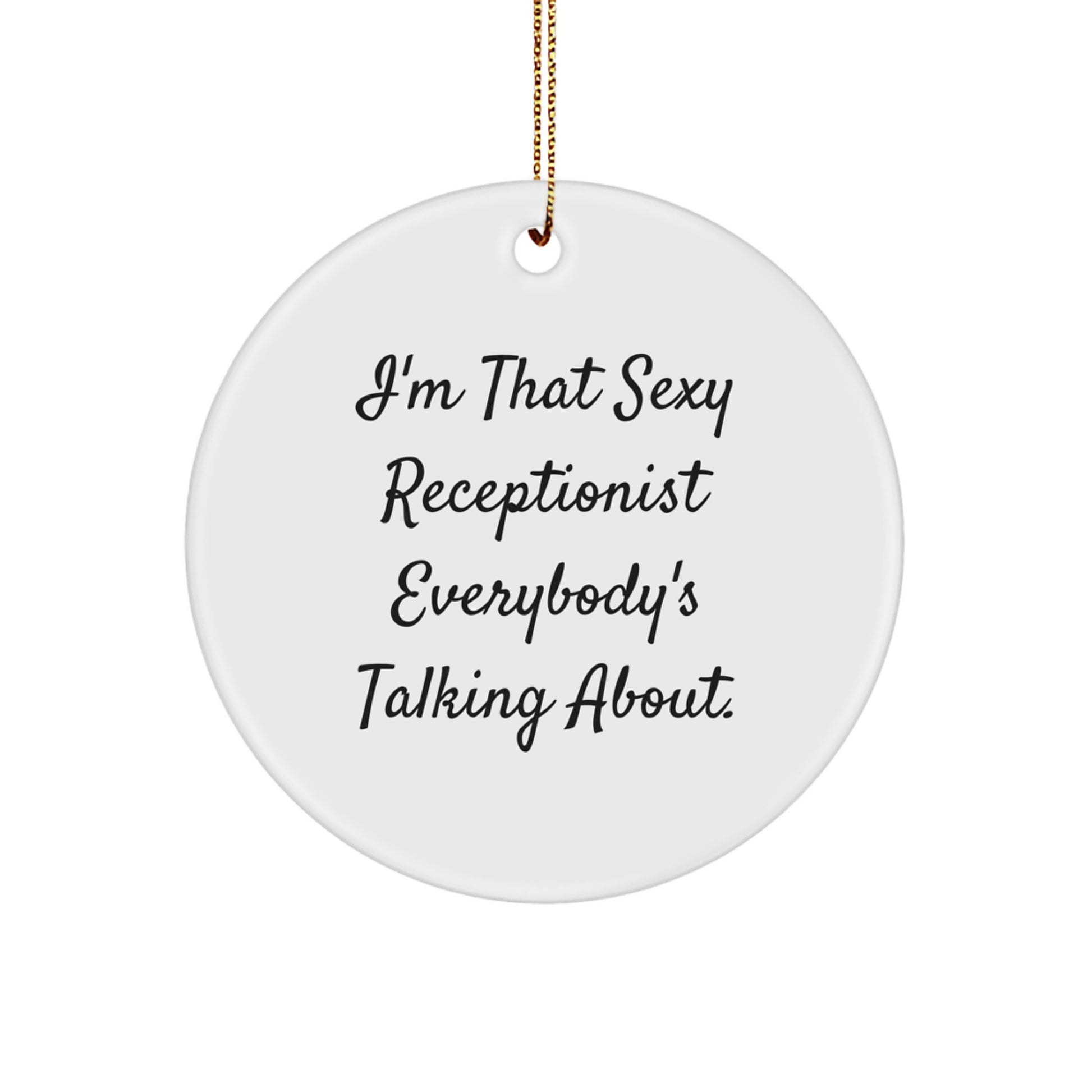 Sexy Receptionist Gifts, I'm That Sexy Receptionist Everybody's Talking About., Unique Christmas Unique Gifts from Friends, for the Receptionist - Image 1
