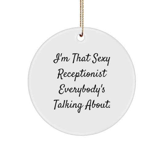 Sexy Receptionist Gifts, I'm That Sexy Receptionist Everybody's Talking About., Unique Christmas Unique Gifts from Friends, for the Receptionist - Image 1