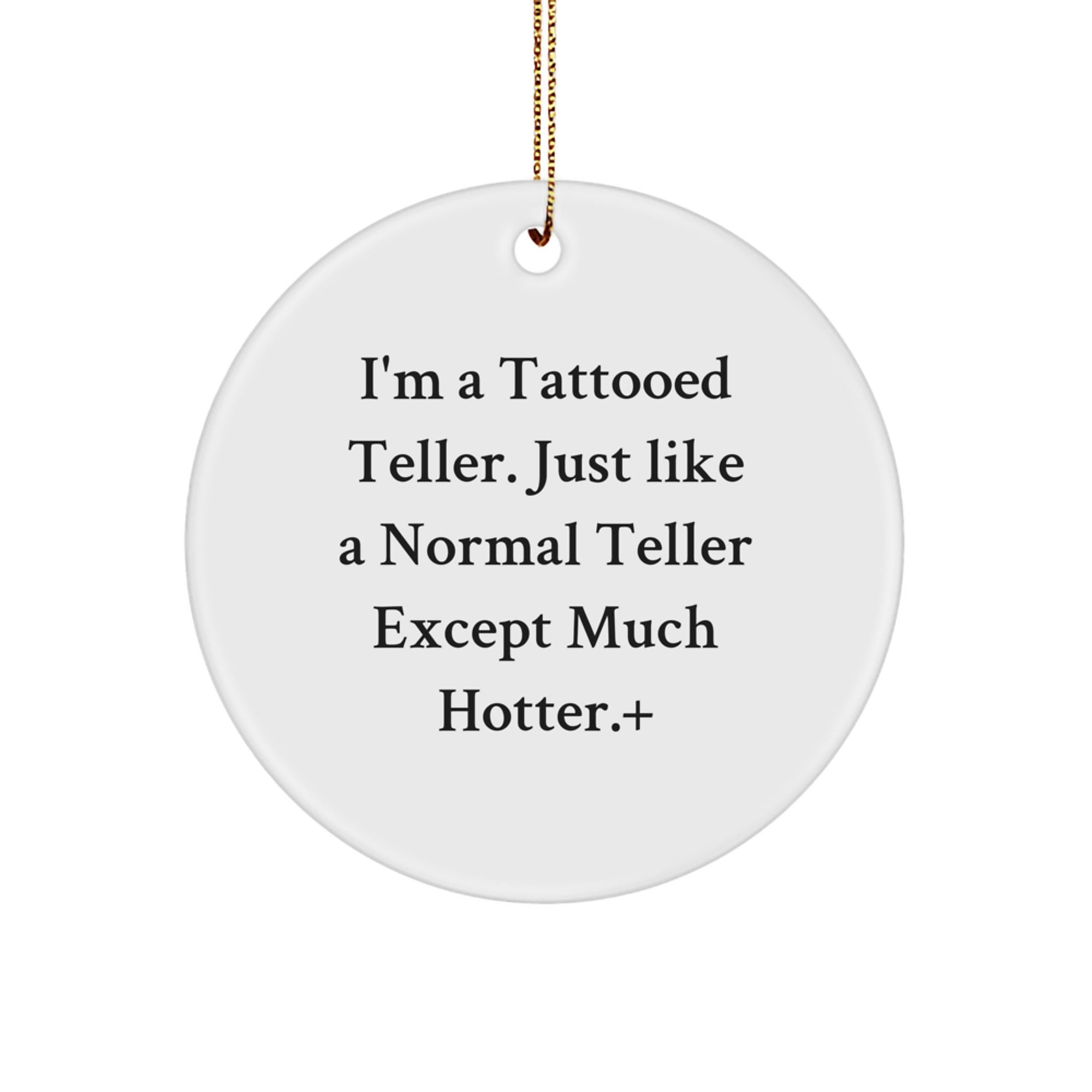 Funny Teller Gifts from Friends or Family for Men or Women - I'm A Tattooed Teller Circle Ornament, Christmas Unique Decor