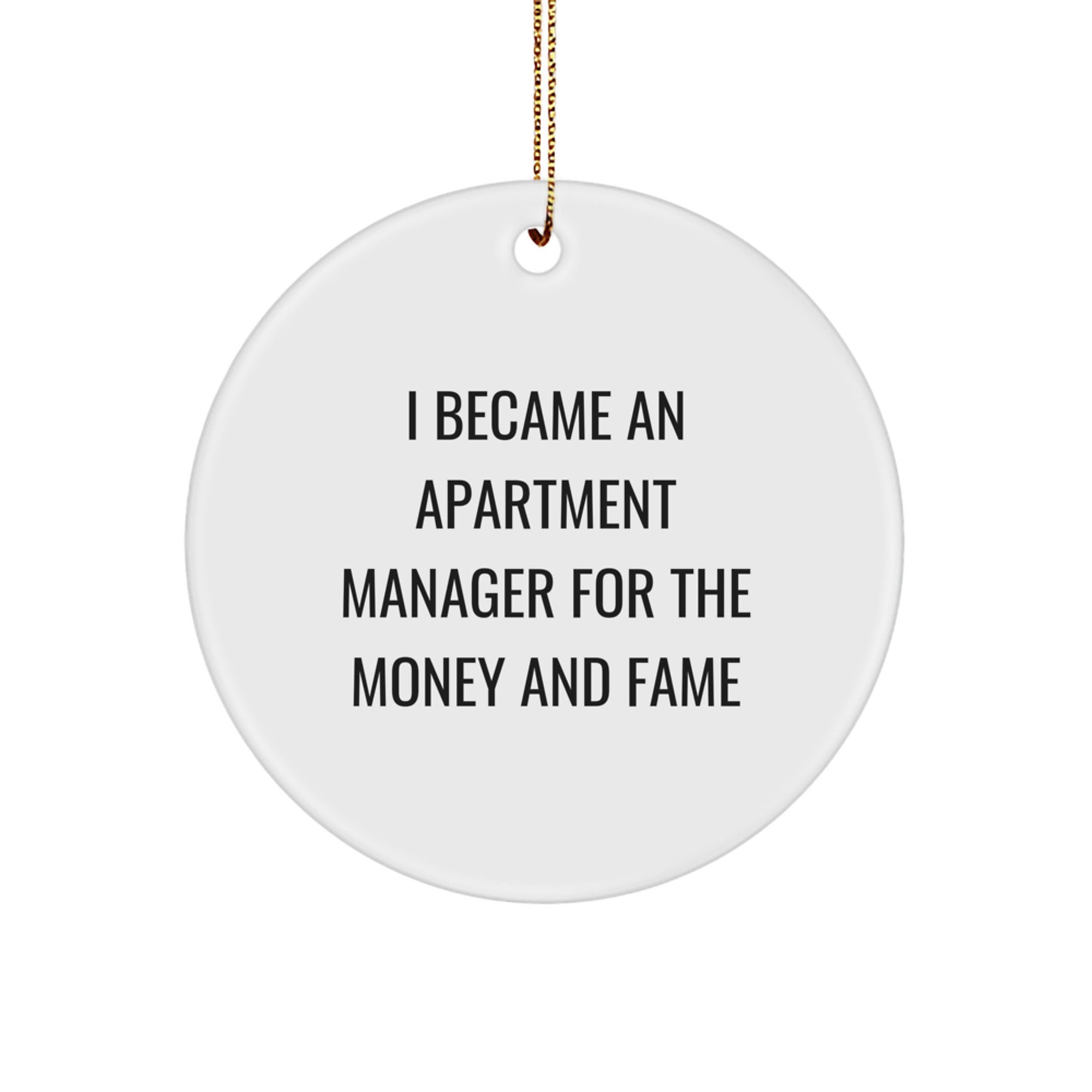 Funny Apartment Manager Gifts For Men, 'I Became An Apartment Manager For The Money And Fame' Circle Ornament from Friends to Family, Perfect for Christmas Unique Gifts