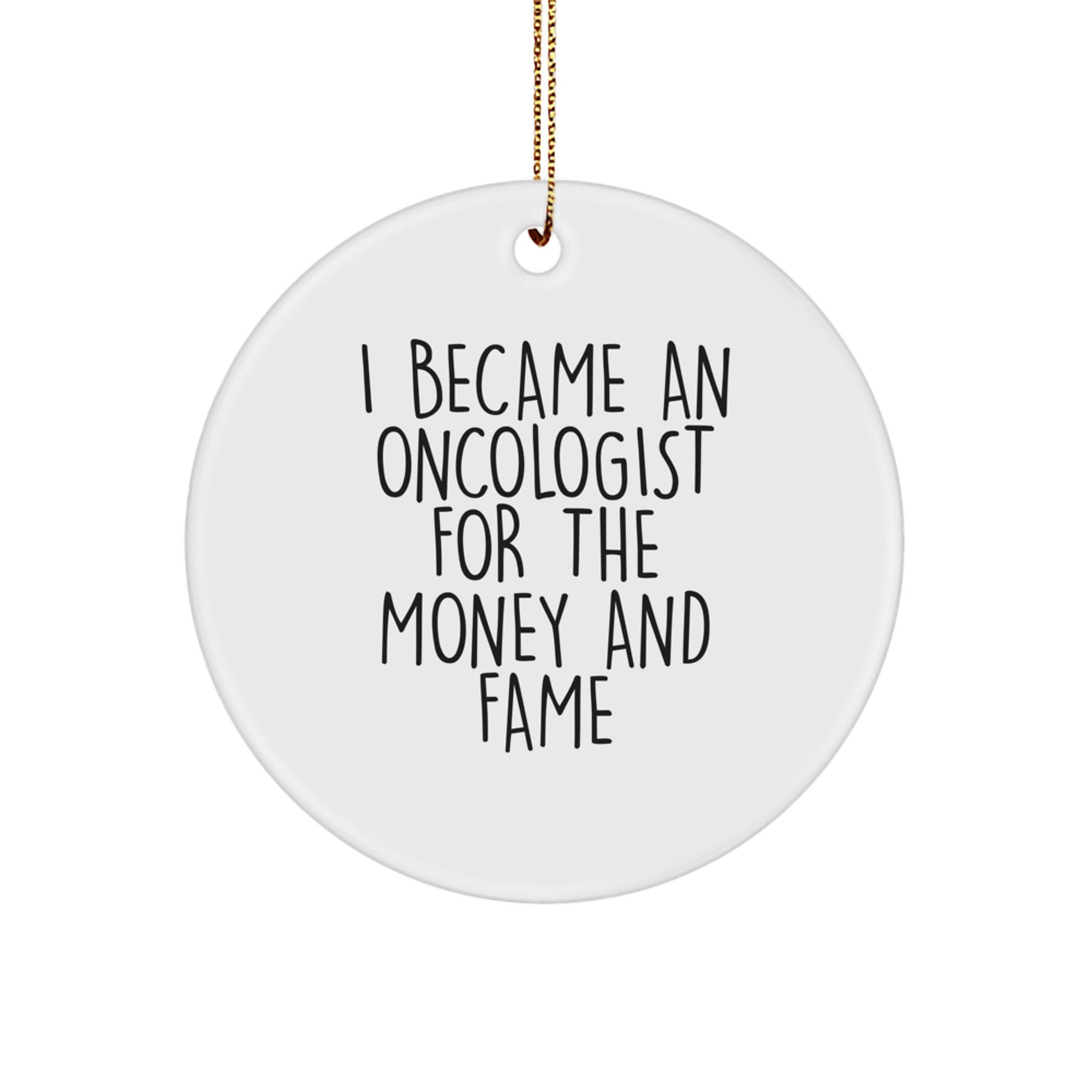 A Sarcastic Gift for the Oncologist in Your Life, Funny Quote Circle Ornament, Gifts from Friends and Family