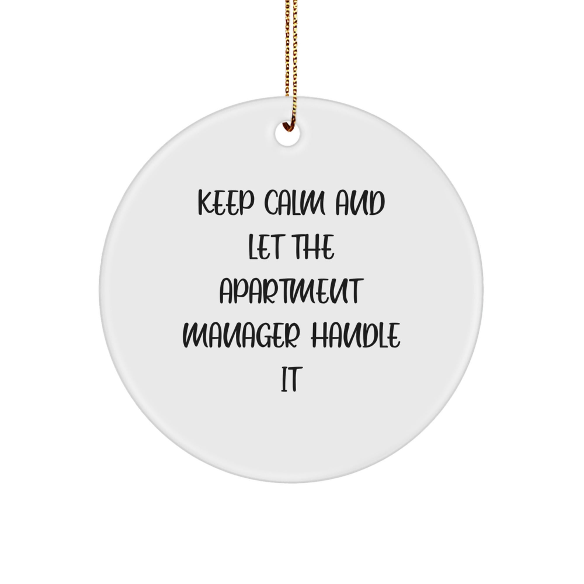 Gifts from Friends for Apartment Manager - Keep Calm And Let The Apartment Manager Handle It White Circle Ornament for Christmas