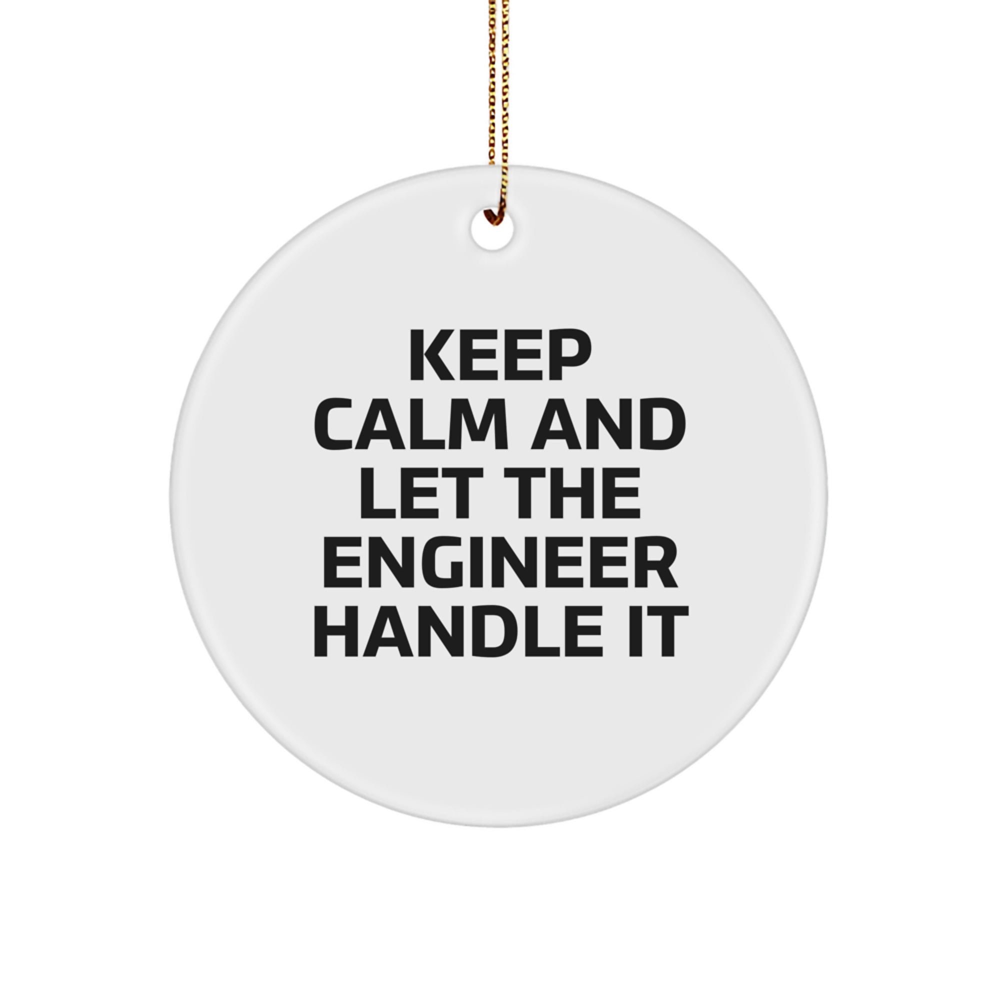 Funny Engineer Gifts from Friends, Keep Calm And Let The Engineer Handle It Christmas Unique Circle Ornament for Engineer