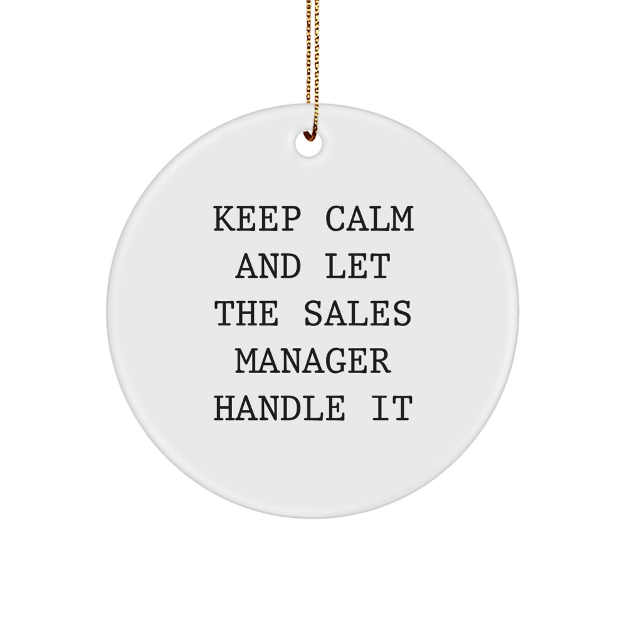 Funny Sales Manager Gifts from Friends - Keep Calm And Let The Sales Manager Handle It Circle Ornament, Christmas Unique Presents for Sales Manager