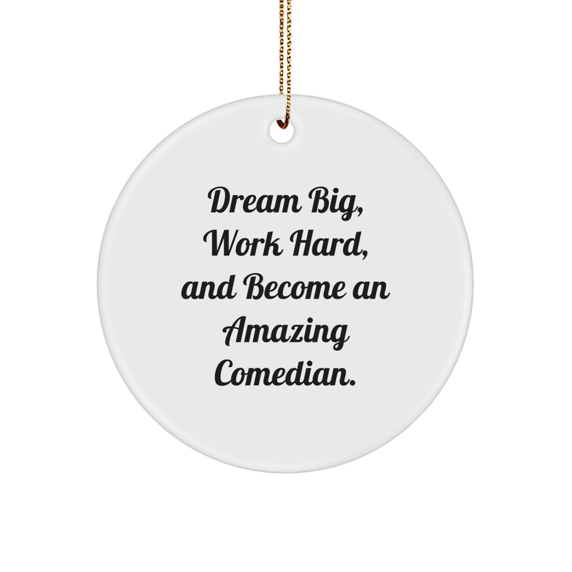 Funny Comedian Gifts from Friends and Family, 'Dream Big Work Hard' Inspirational Circle Ornament for Men and Women