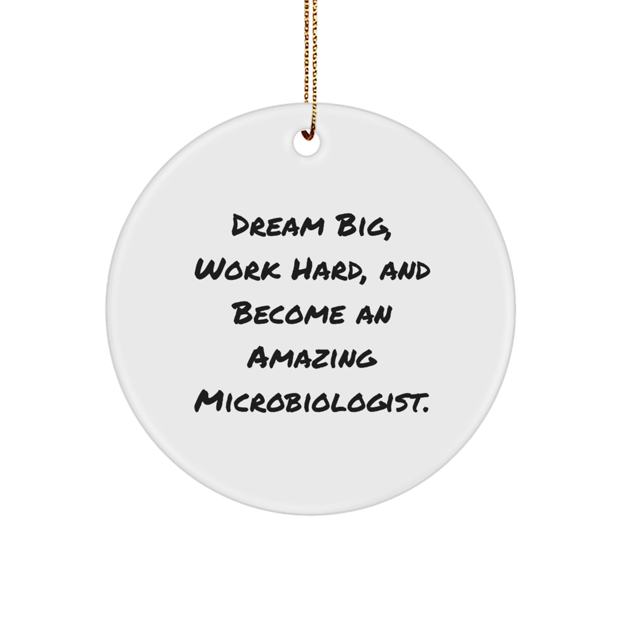 Dream Big Microbiologist Gifts, Inspirational Circle Ornaments for Christmas Unique Gifts from Family to Friends