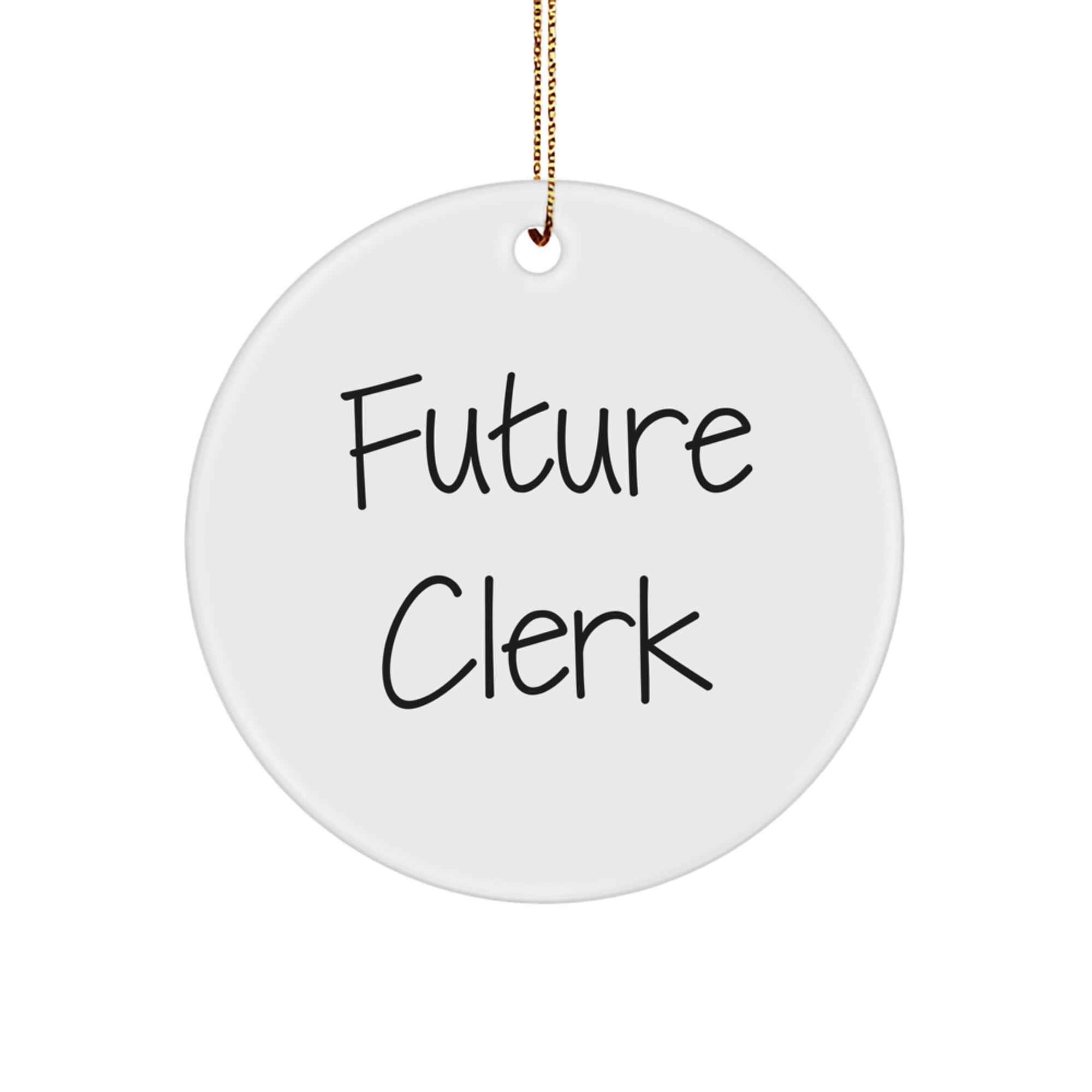 Funny Future Clerk Christmas Unique Gifts from Friends, White Circle Ornament, Inspirational Clerk Quotes, Gifts for Men, Women, Coworkers, Family