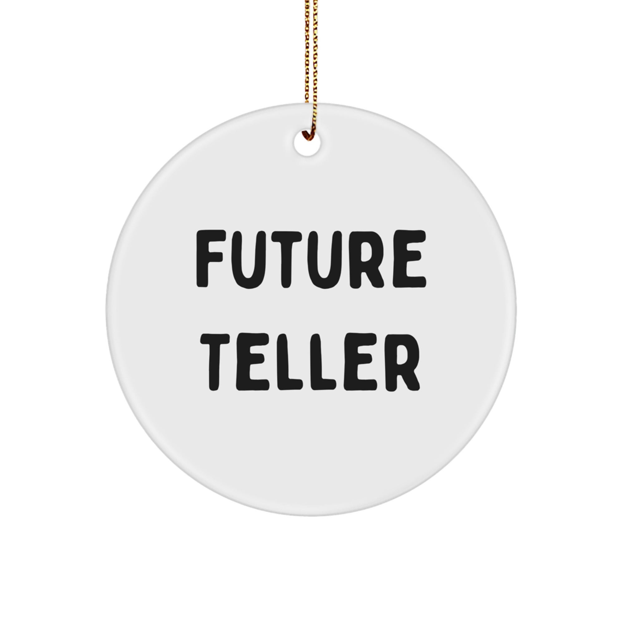 Funny Teller Gifts from Men to Women, Future Teller Circle Ornament for Christmas Unique Gifts