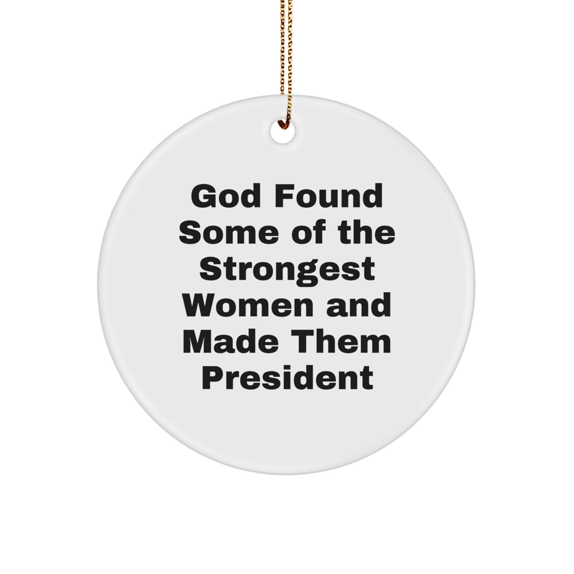 Funny President Circle Ornaments, Gifts from Family to President Friends Coworkers, Cute Inspirational Quote