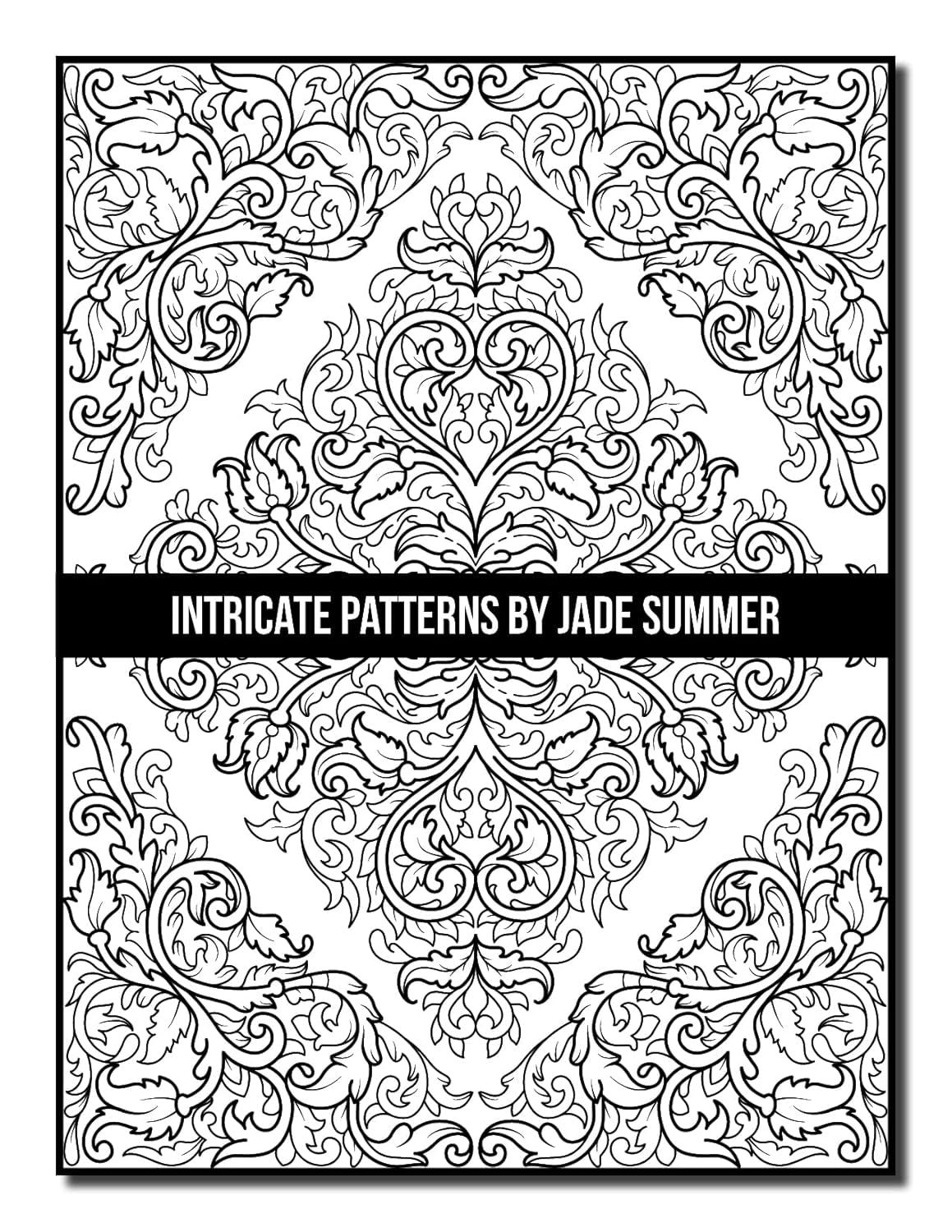 Intricate Patterns: an Adult Coloring Book with 50 Detailed Pattern Designs for Relaxation and Stress Relief (Intricate Coloring Books)
