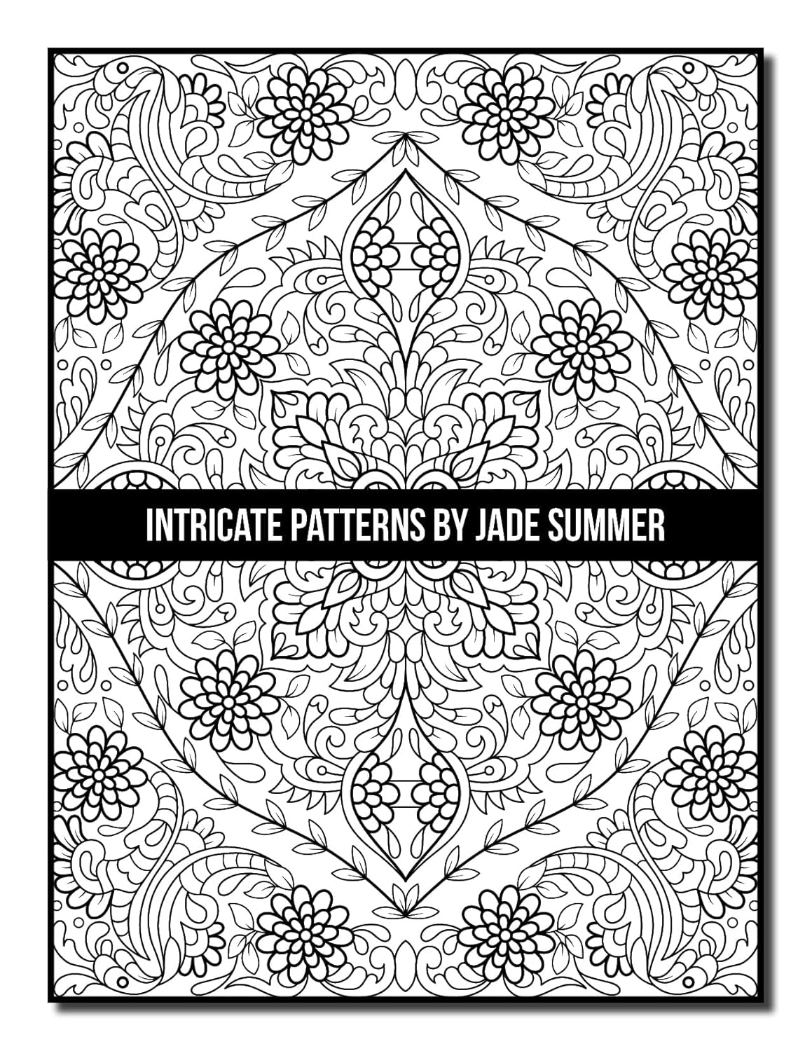 Intricate Patterns: an Adult Coloring Book with 50 Detailed Pattern Designs for Relaxation and Stress Relief (Intricate Coloring Books)