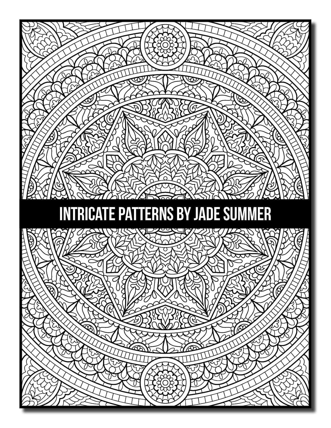 Intricate Patterns: an Adult Coloring Book with 50 Detailed Pattern Designs for Relaxation and Stress Relief (Intricate Coloring Books)