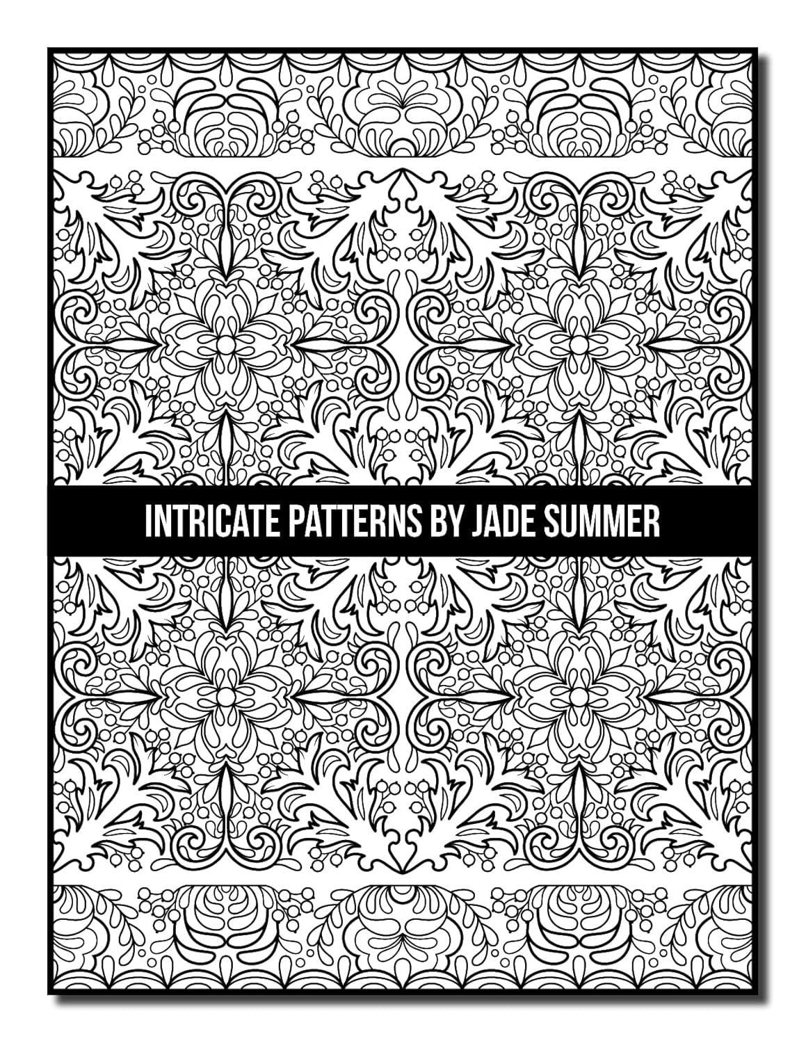 Intricate Patterns: an Adult Coloring Book with 50 Detailed Pattern Designs for Relaxation and Stress Relief (Intricate Coloring Books)