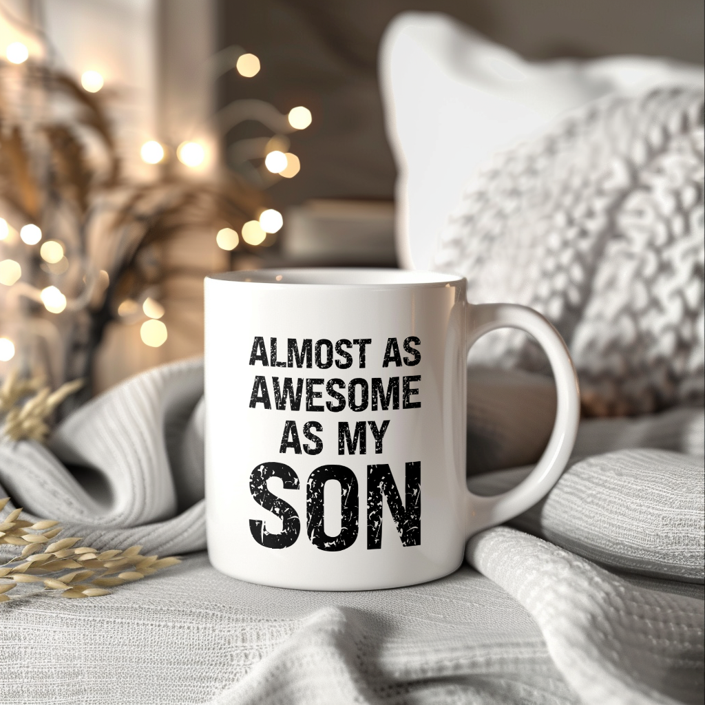 Funny Coffee Mug – Almost As Awesome As My Son, 11oz or 15oz White Ceramic Coffee Mug, Gift for Son, Family Gift