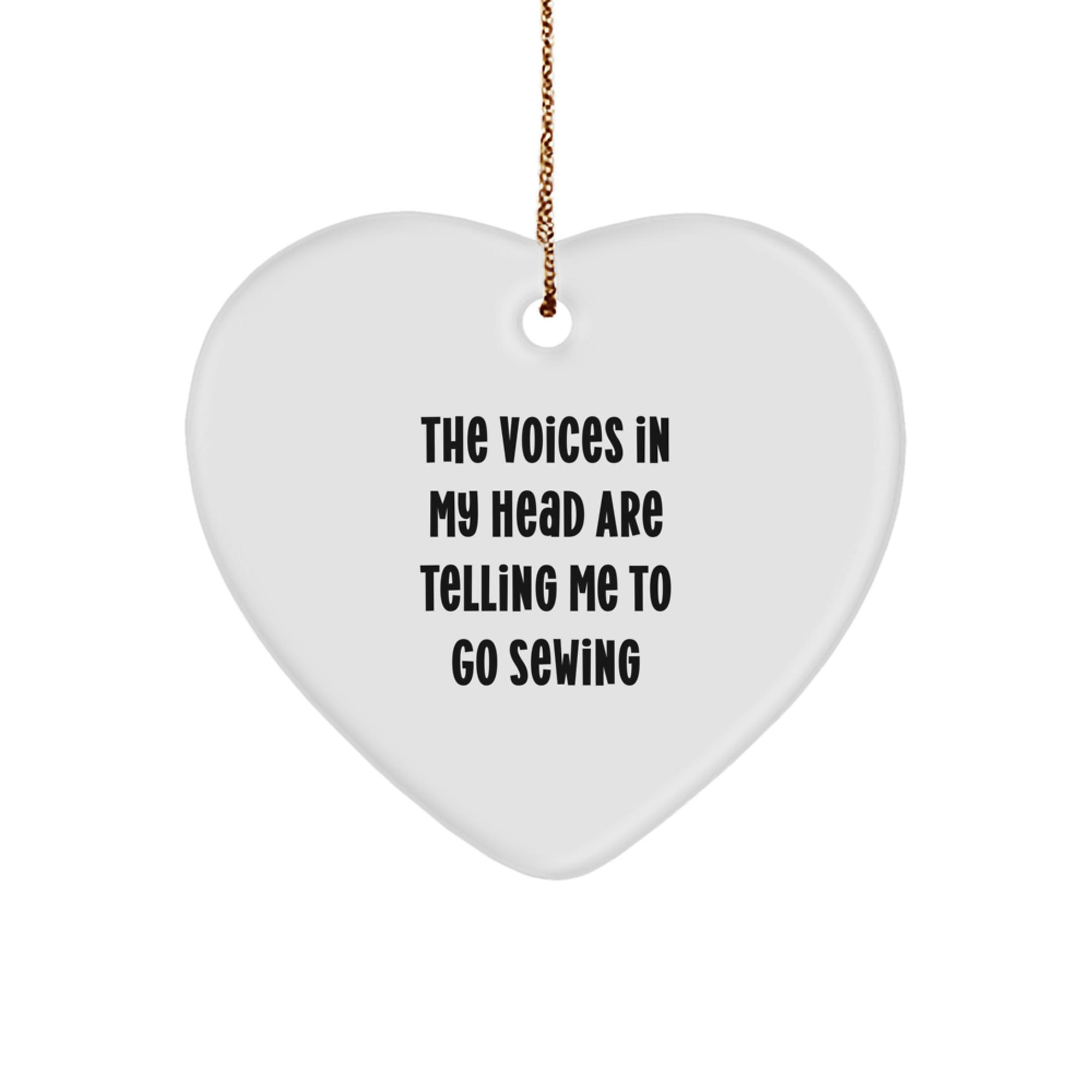 Funny Sewing Gifts for Sewing Enthusiasts - Heart Ornament with The Voices In My Head Are Telling Me To Go Sewing - Gifts from Friends to Family