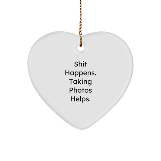 'Shit Happens, But Taking Photos Helps!' Funny Heart Ornament Gifts from Friends for Taking Photos Enthusiasts, Unique Christmas Unique Gifts - Image 1