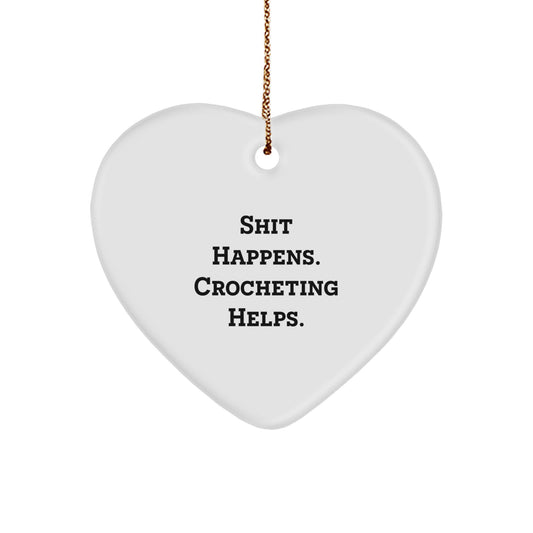 'Shit Happens. Crocheting Helps.' Funny Heart Ornament Gifts from Family to Crocheting Friends for Christmas - Image 1