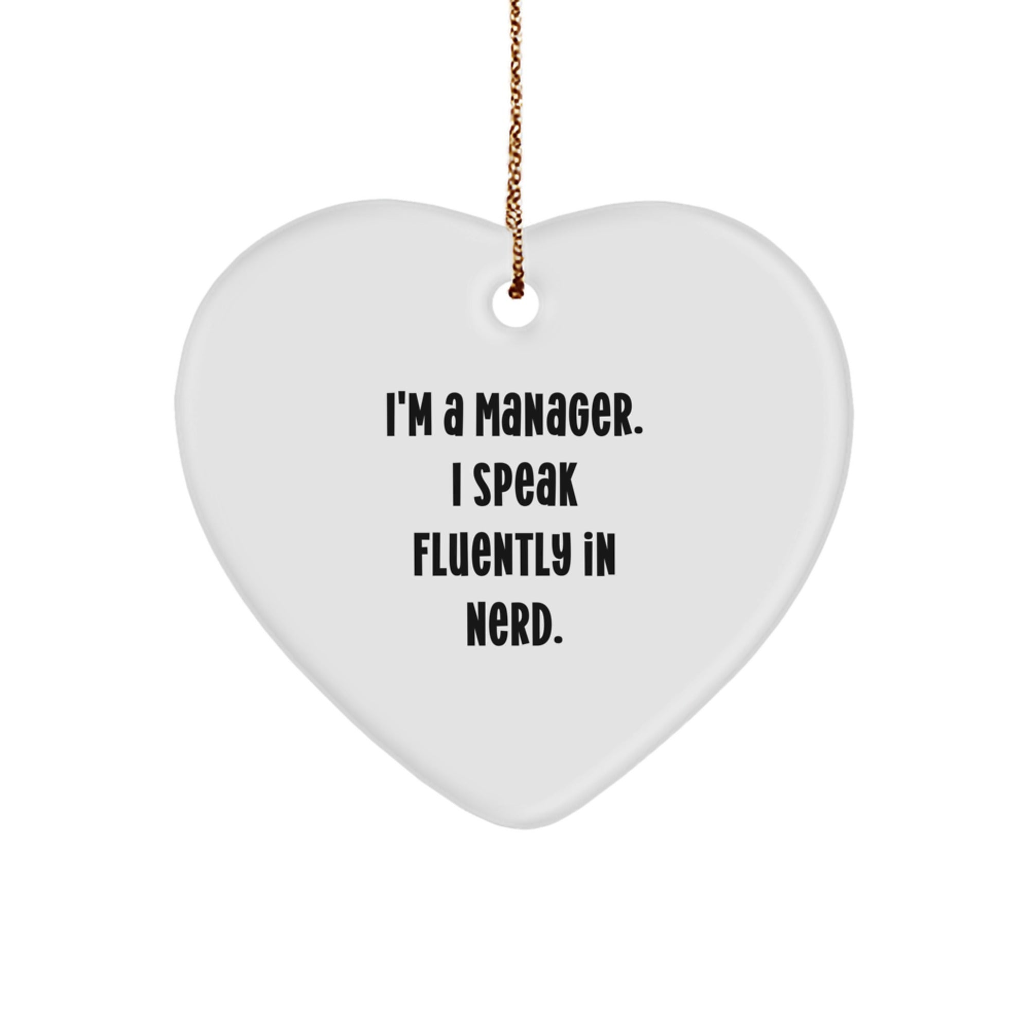 Funny Manager Heart Ornament Gifts from Friends for Men I'm A Manager. I Speak Fluently In genius. Christmas
