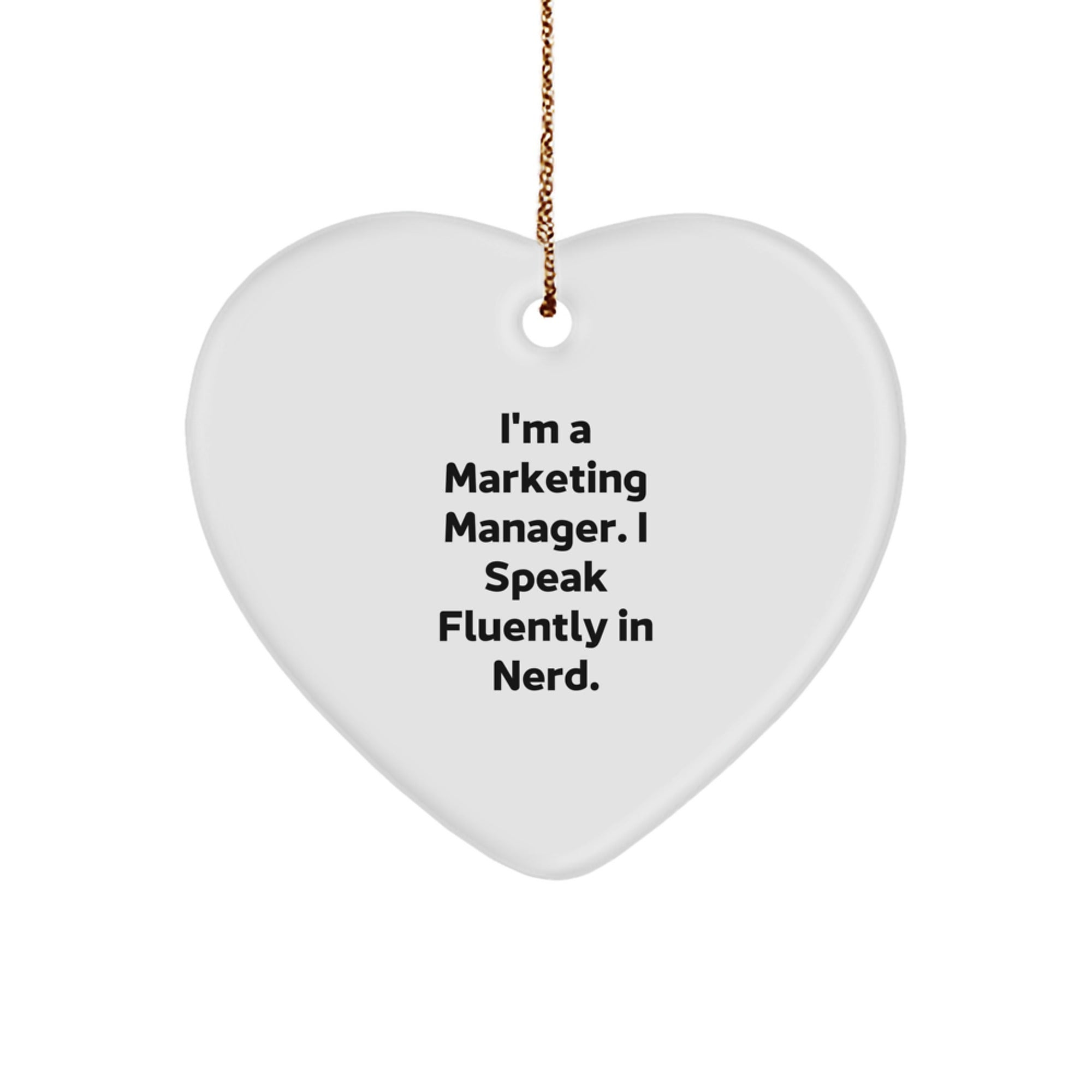 Marketing Manager Heart Ornament, 'I'm A Marketing Manager. I Speak Fluently In genius.' Quote, White Heart Shaped, Christmas Unique Gifts from Friends to Family