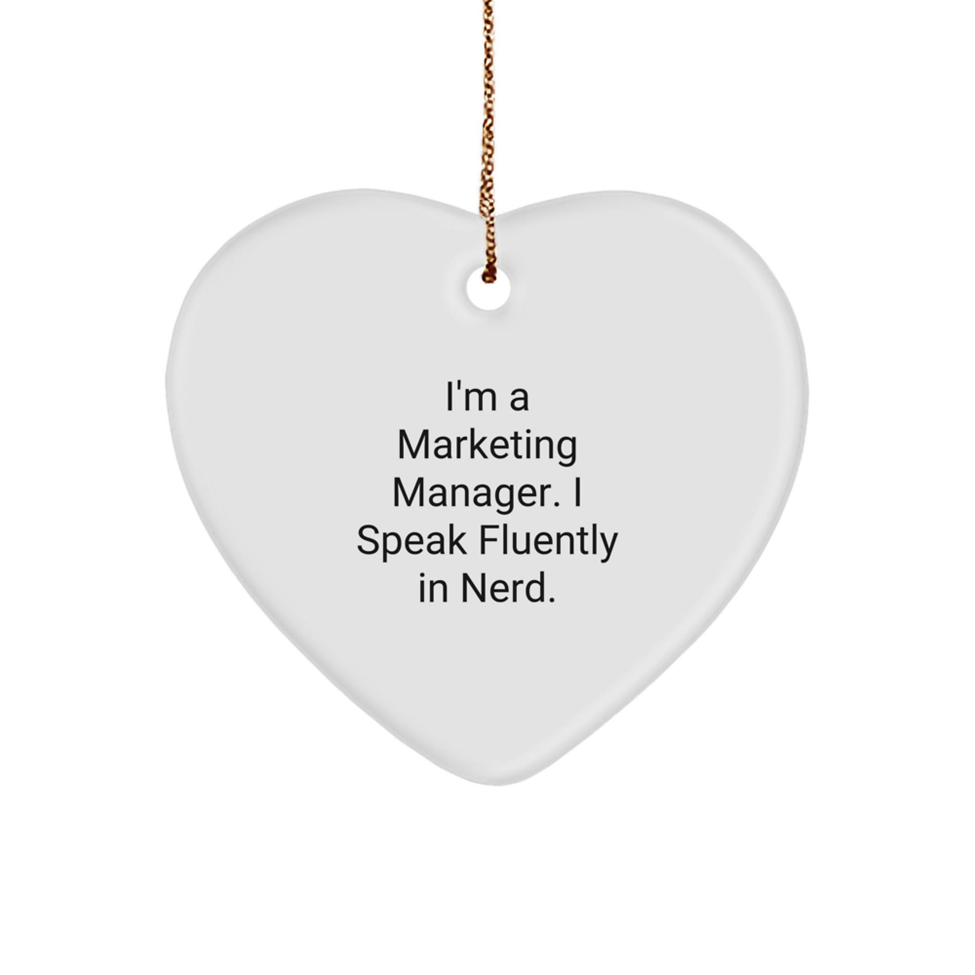 Funny Marketing Manager Gifts: I'm A Marketing Manager. I Speak Fluently In genius. Heart Ornament, Christmas Unique Gifts from Friends to Marketing Manager