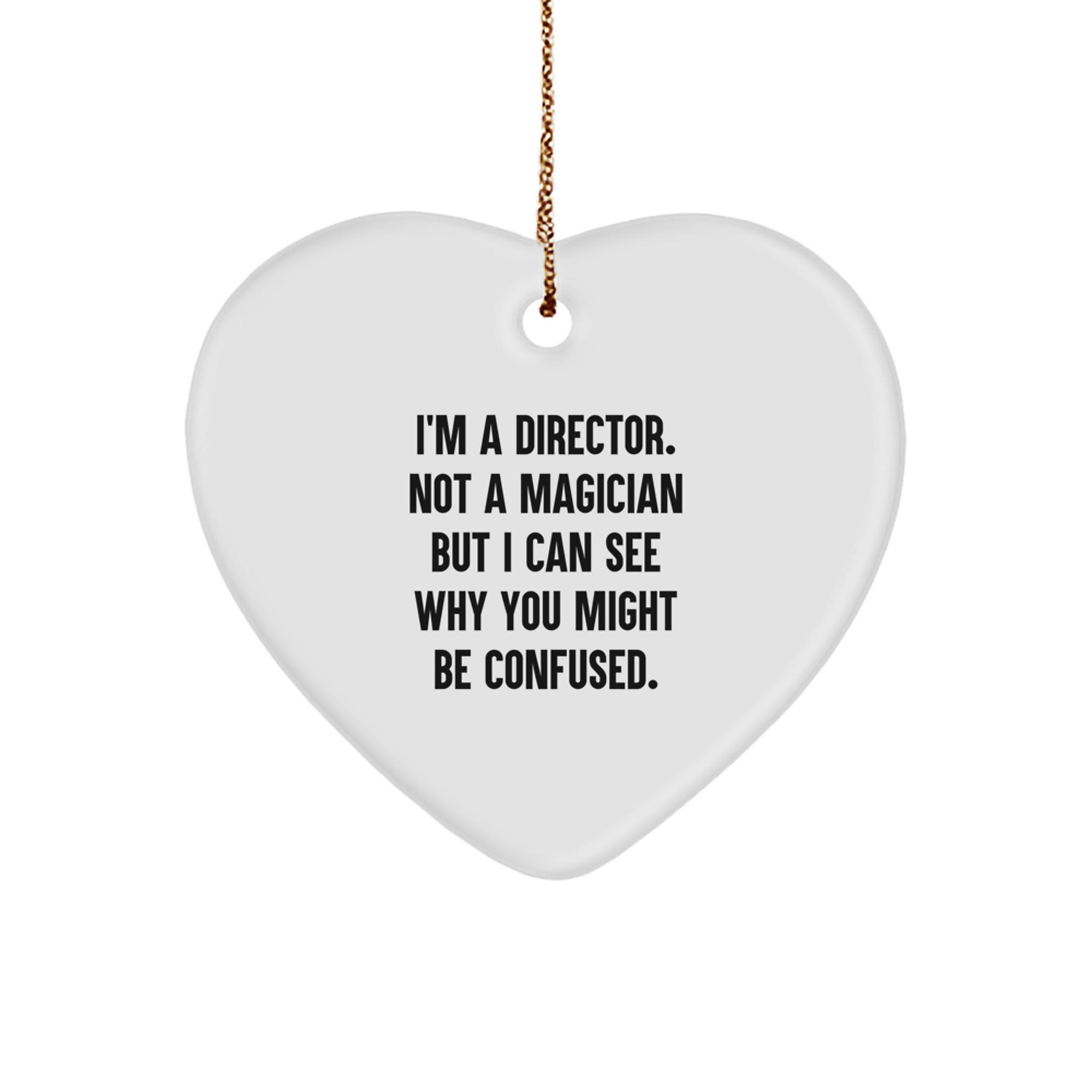 'Funny' Director Gifts: 'I'm A Director. Not A Magician...'- Christmas Heart Ornament for Men, Women, Friends, Coworkers, Family from Gifts for Directors