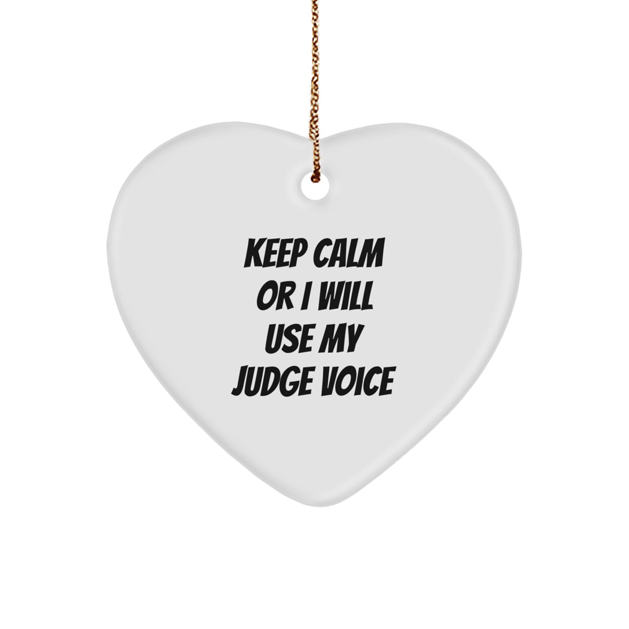 Funny Judge Heart Ornament Gifts from Friends - Keep Calm Or I Will Use My Judge Voice Christmas Unique