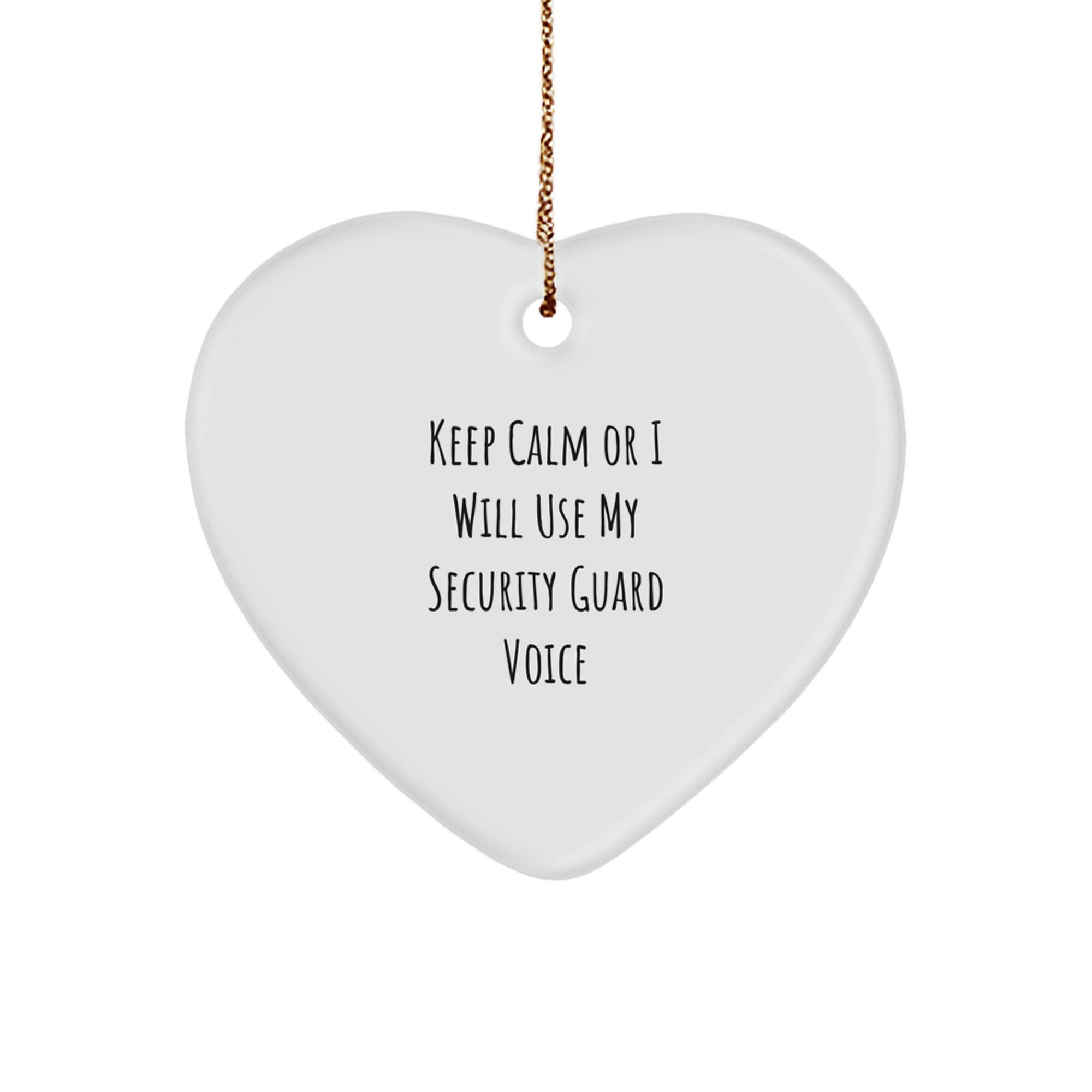Funny Gifts from Men for Security Guard Heart Ornament Keep Calm Or I Will Use My Security Guard Voice Christmas Unique Gifts