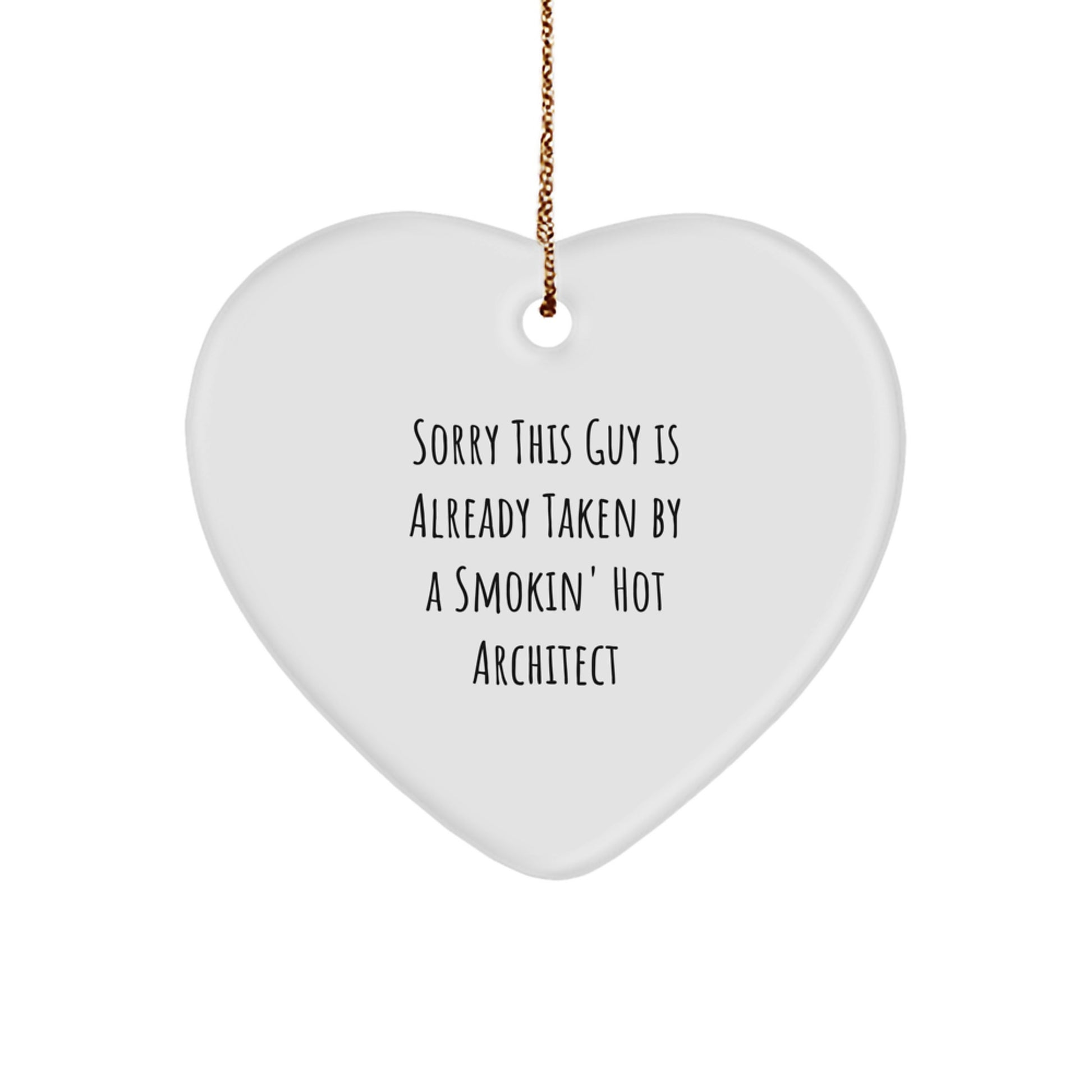 Architect Gifts for Christmas, Sorry This Guy Is Already Taken By A Smokin' Hot Architect Heart Ornament from Friends, Coworkers, or Family - Image 1