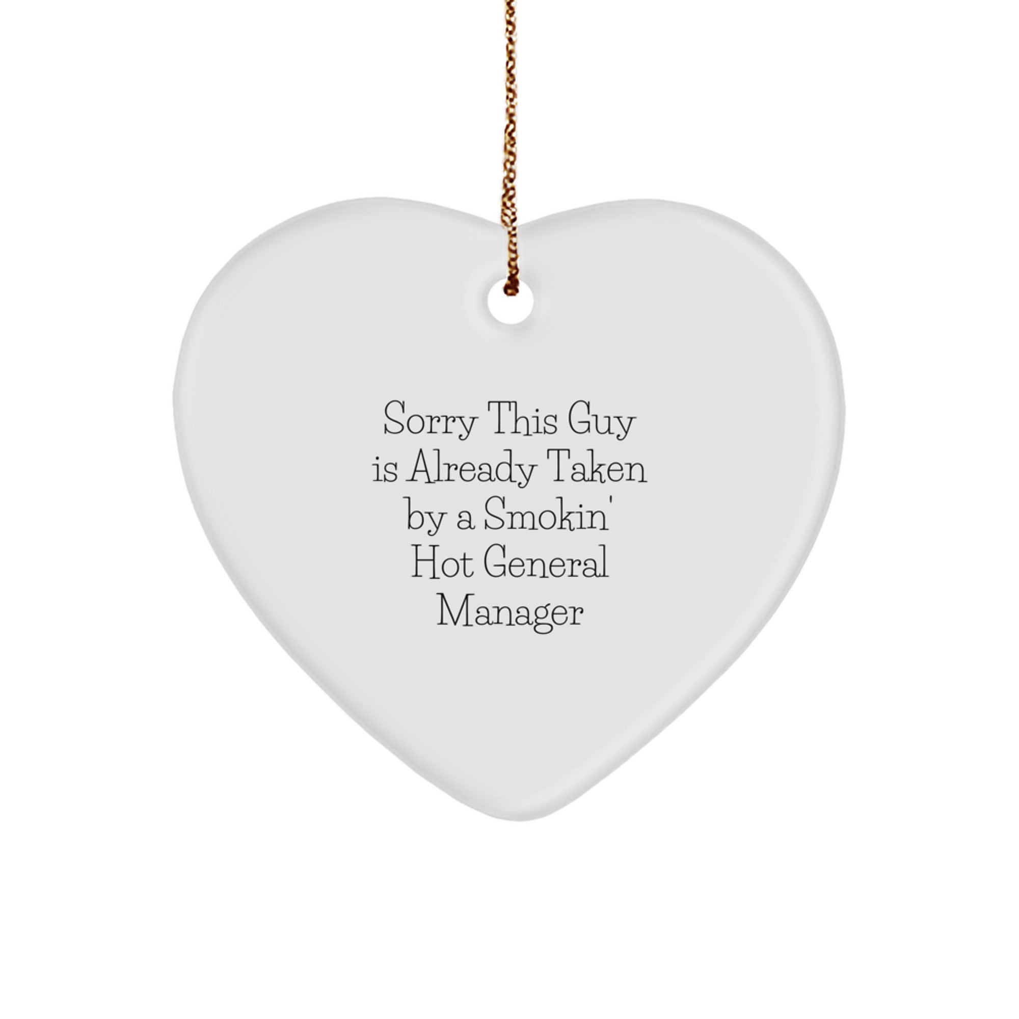 Funny General Manager Heart Ornament, Sorry This Guy Is Already Taken, Gifts from Friends for Christmas