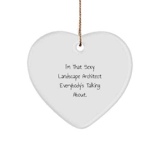 Sexy Landscape Architect Gifts, I'm That Sexy Landscape Architect Everybody's Talking About., Funny Heart Ornament for Christmas - Image 1