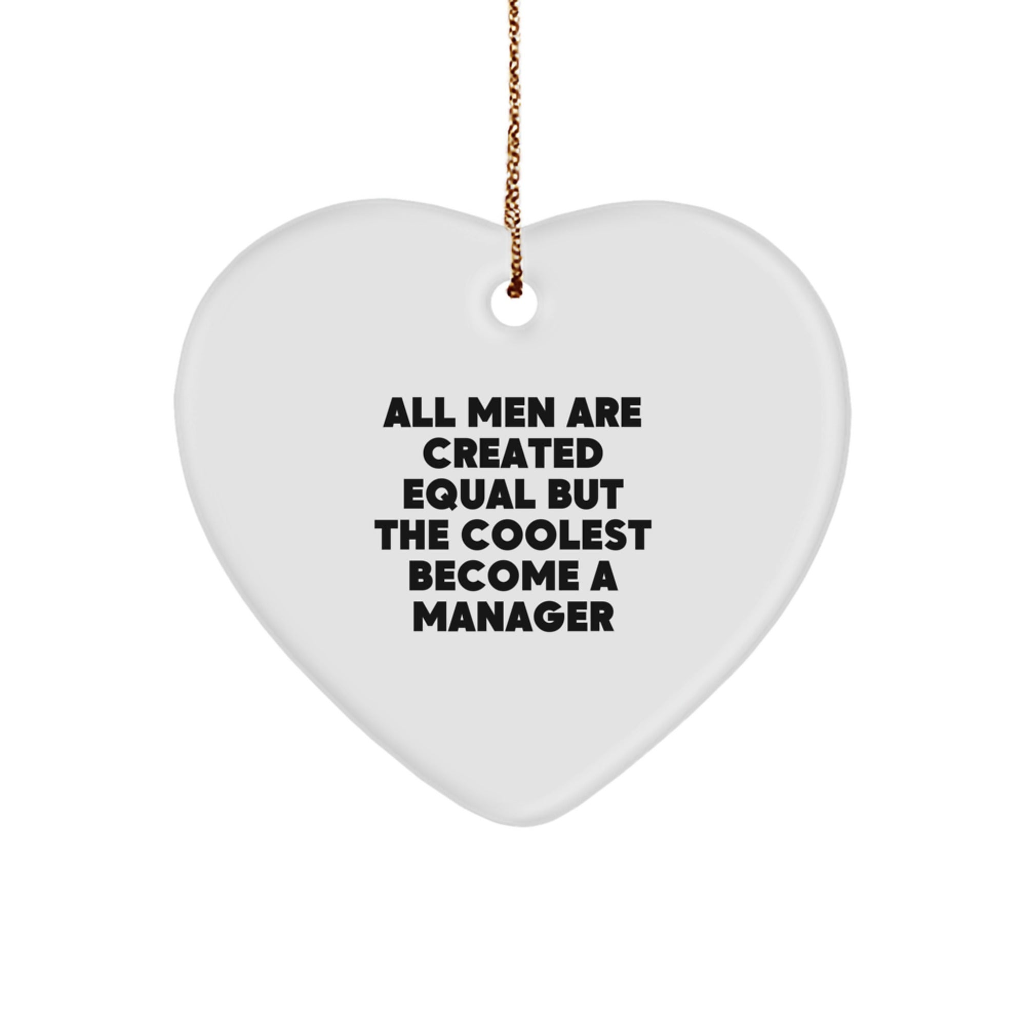 Manager Christmas Ornament Gift All Men Are Created Equal, Coolest