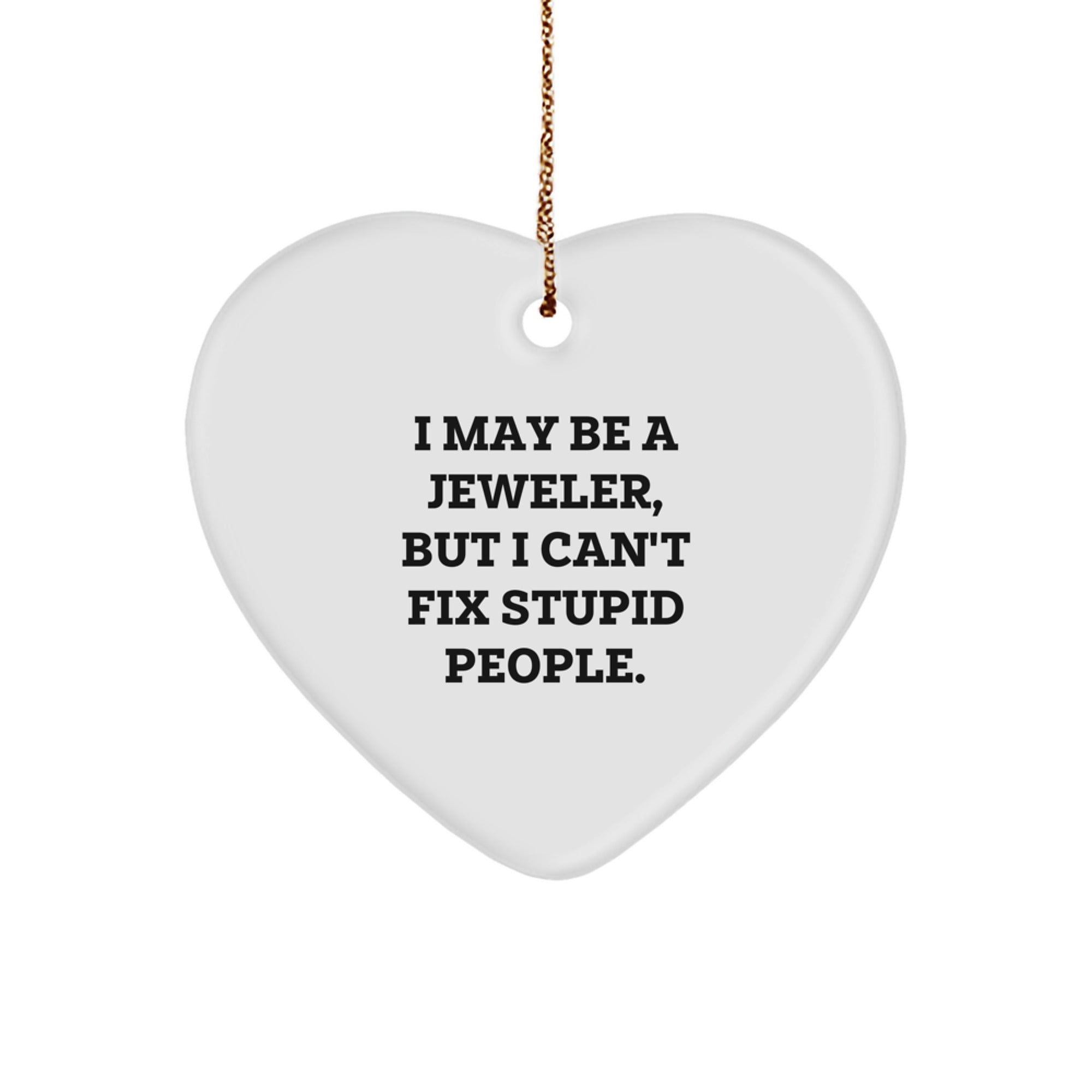 Heart Ornament Gift for Neighbors - Collectible, Sarcastic Jeweler Quote