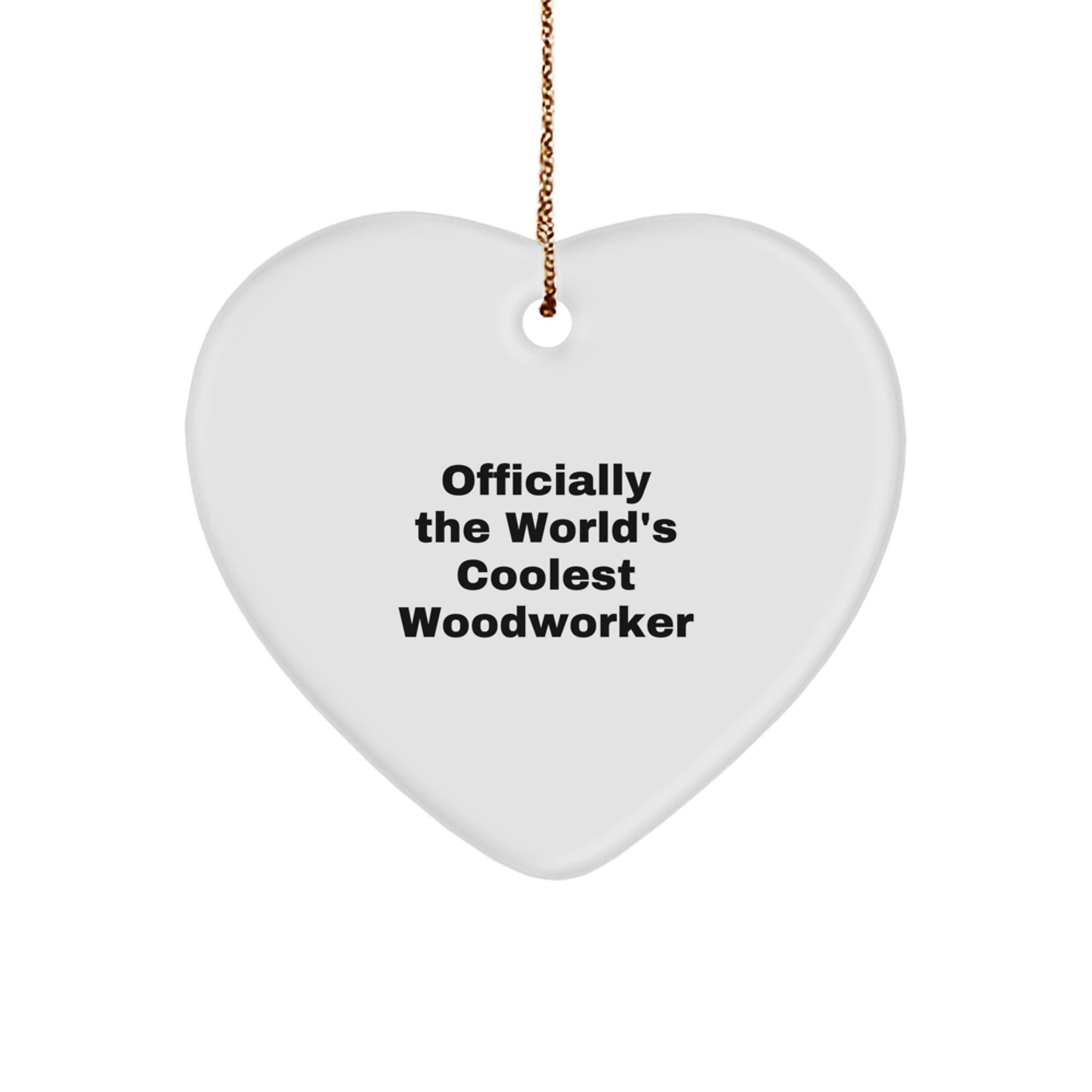 Funny Woodworker Gifts from Men to Friends - Heart Ornament