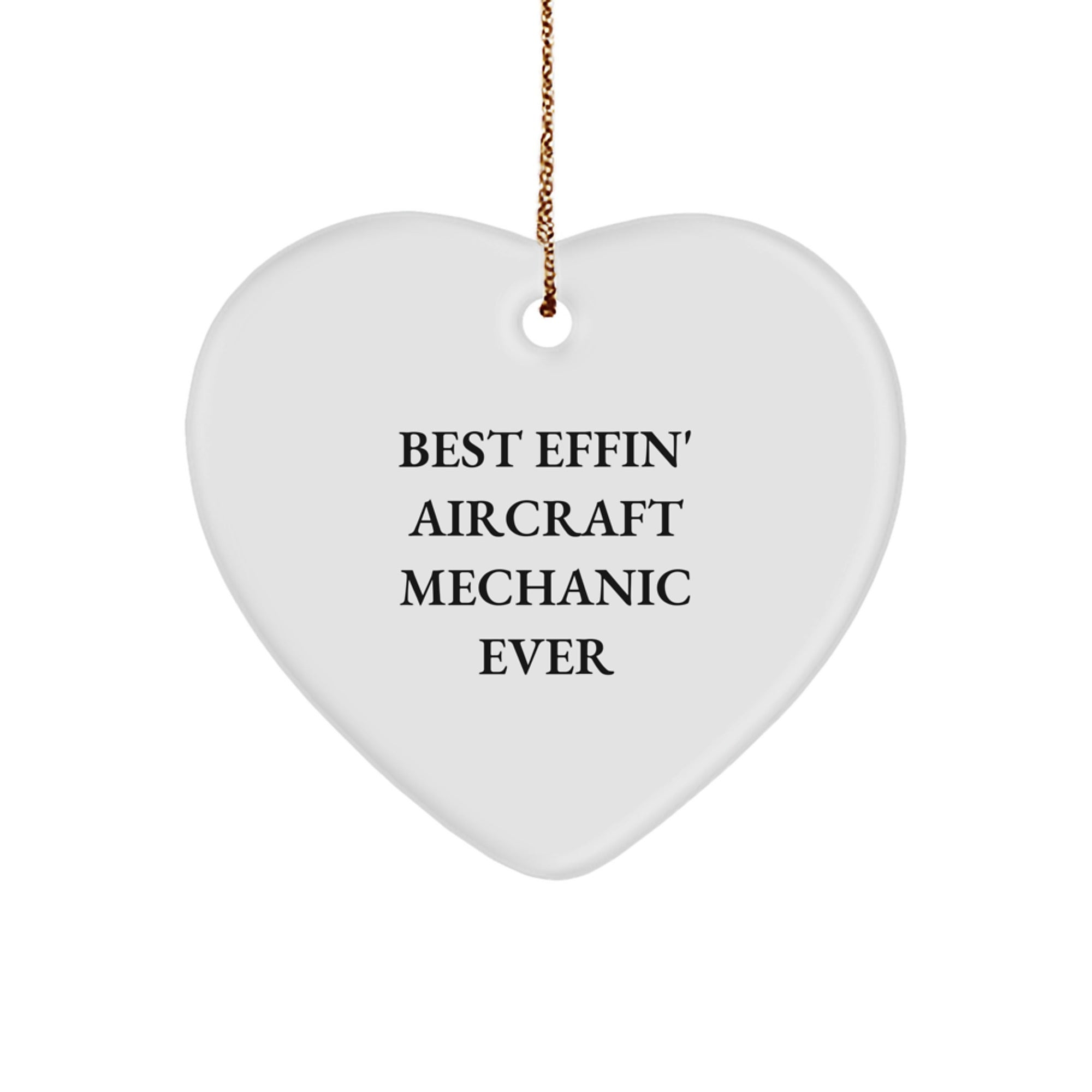 Funny Aircraft Mechanic Gifts for Men, Women, or Friends - 'Best Effin' Ever' Heart Ornament - Christmas Unique Gifts from Family