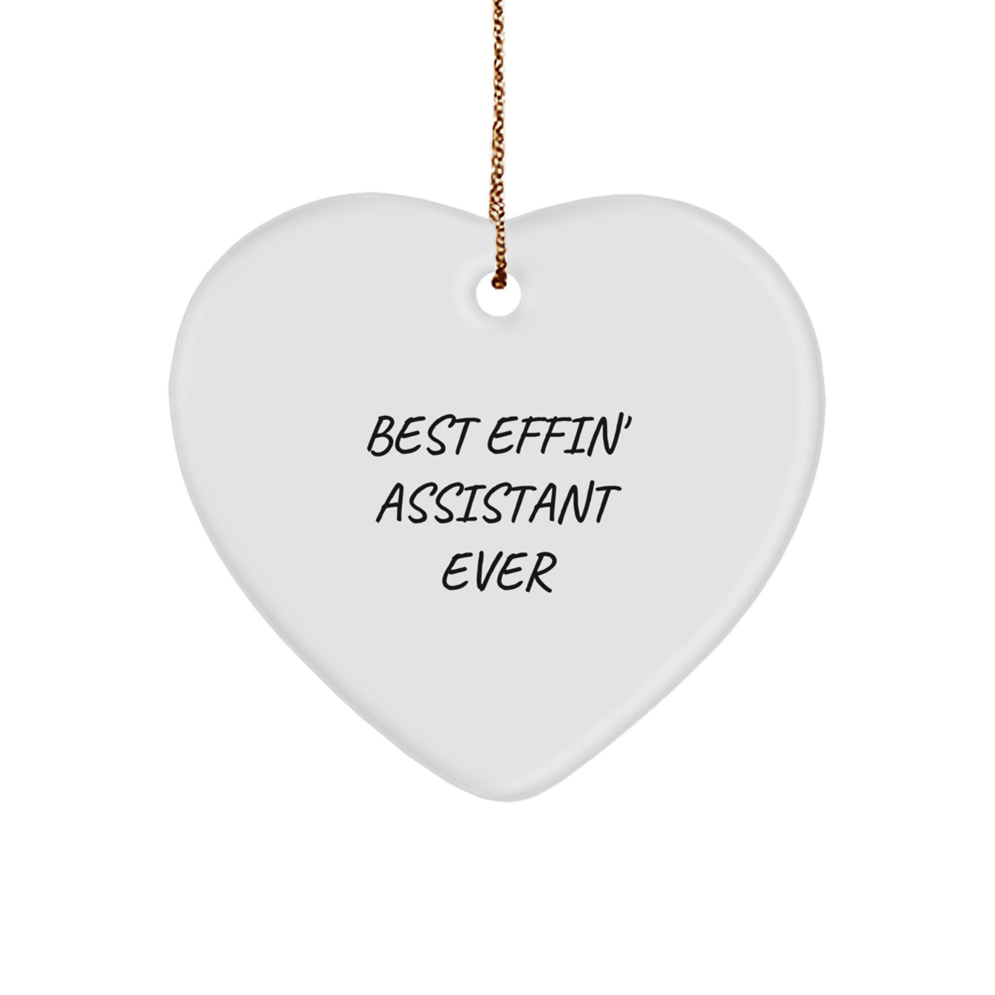 Funny Assistant Gifts from Friends for Christmas Unique Heart Ornament, Best Effin' Assistant Ever Quote, Heart-Shaped, White Color, Durable MDF, Easy Hanging