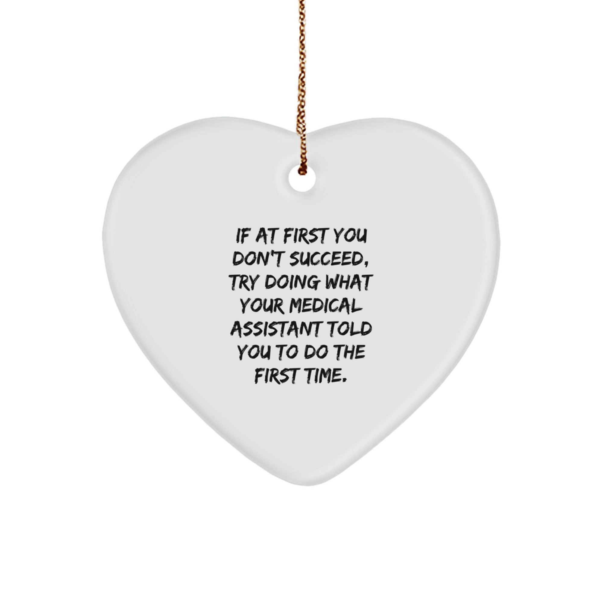 Funny Medical Assistant Gifts for Friends and Family - Heart Ornament with 'If At First You Don't Succeed' Quote, Perfect Medical Assistant Christmas Unique Gifts from Women to Coworkers