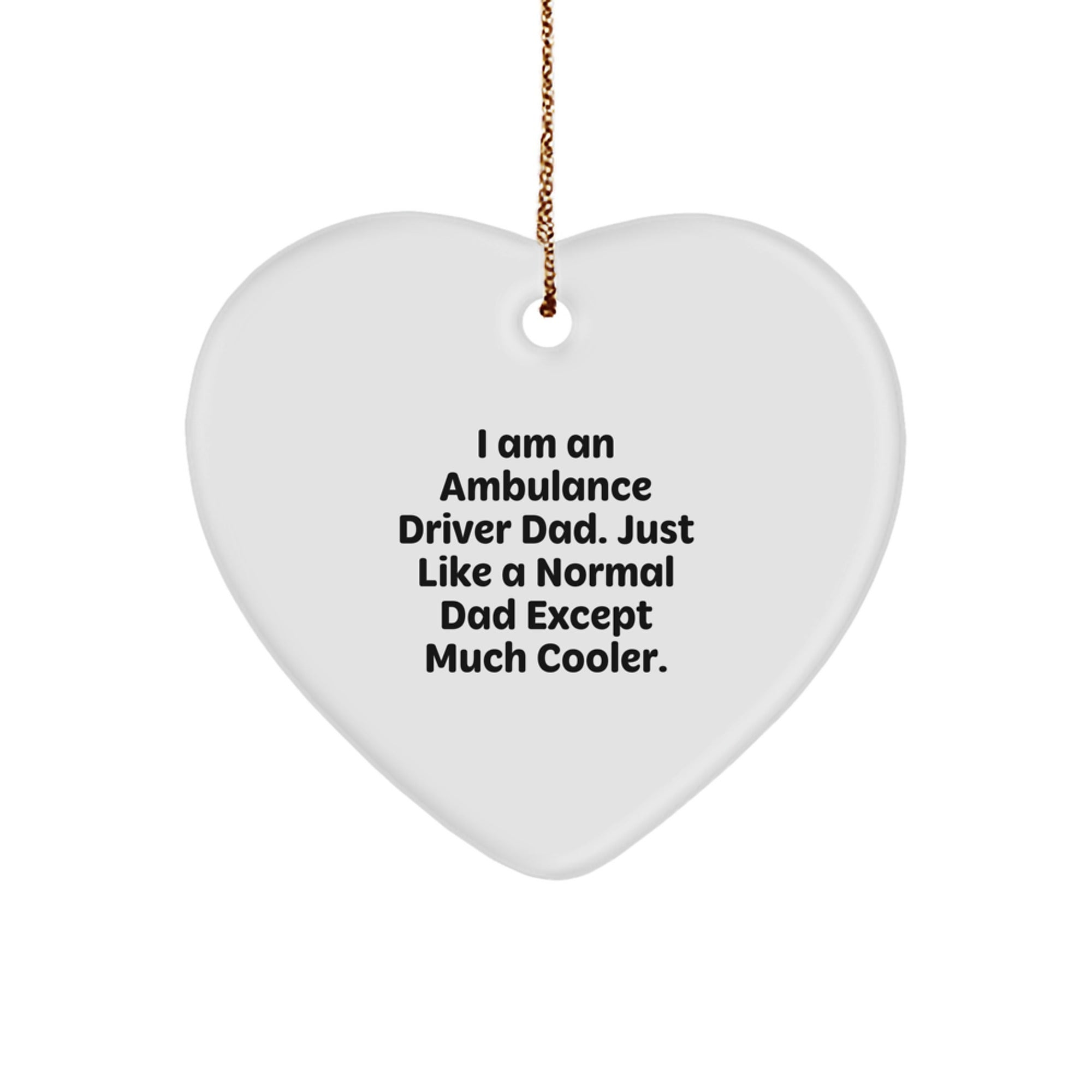 Ambulance Driver Dad Gifts, Funny Heart Ornament, Christmas Unique Presents for Ambulance Driver Men, 'I Am An Ambulance Driver Dad' - Image 1