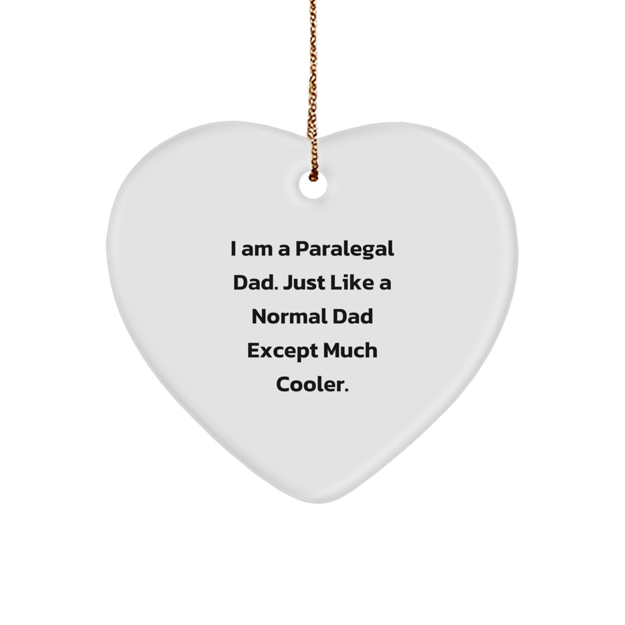 Funny Paralegal Dad Heart Ornament Gifts for Paralegal Men, Unique Christmas Unique Gifts from Dad, Paralegal Love Gifts
