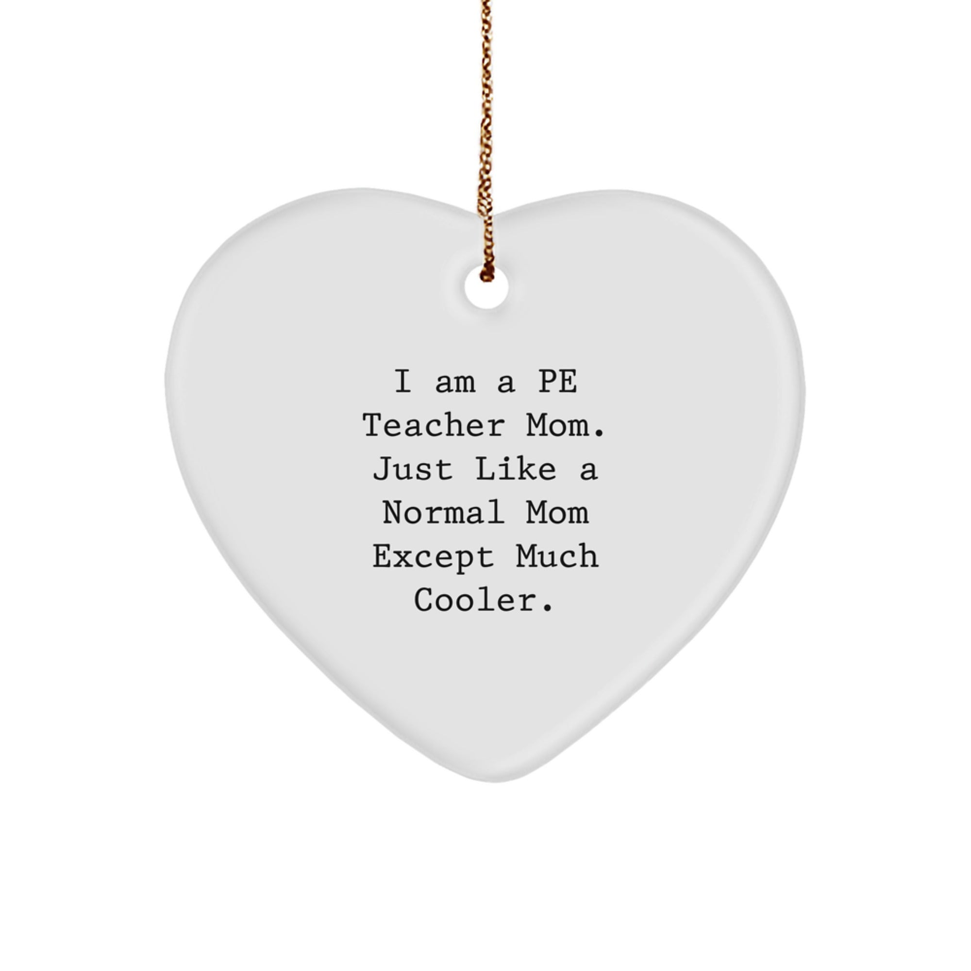 Gifts from PE Teacher Moms for PE Teacher, Heart Ornament Christmas Unique Gifts, Funny Quote