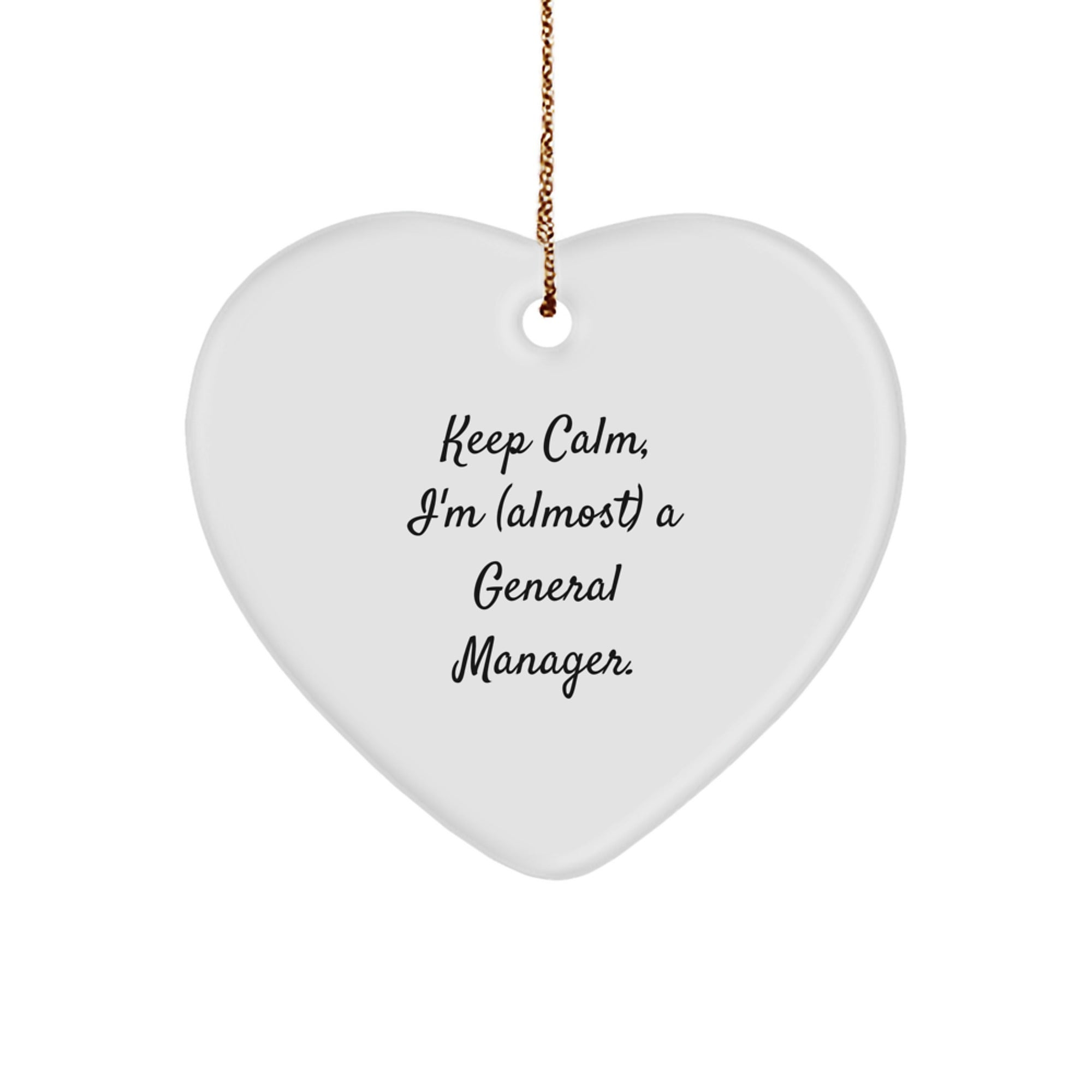 Funny General Manager Christmas Heart Ornament, Gifts for Men from Coworkers, Funny 'Keep Calm, I'm (almost) A General Manager' Quote, Heart Shaped Decoration