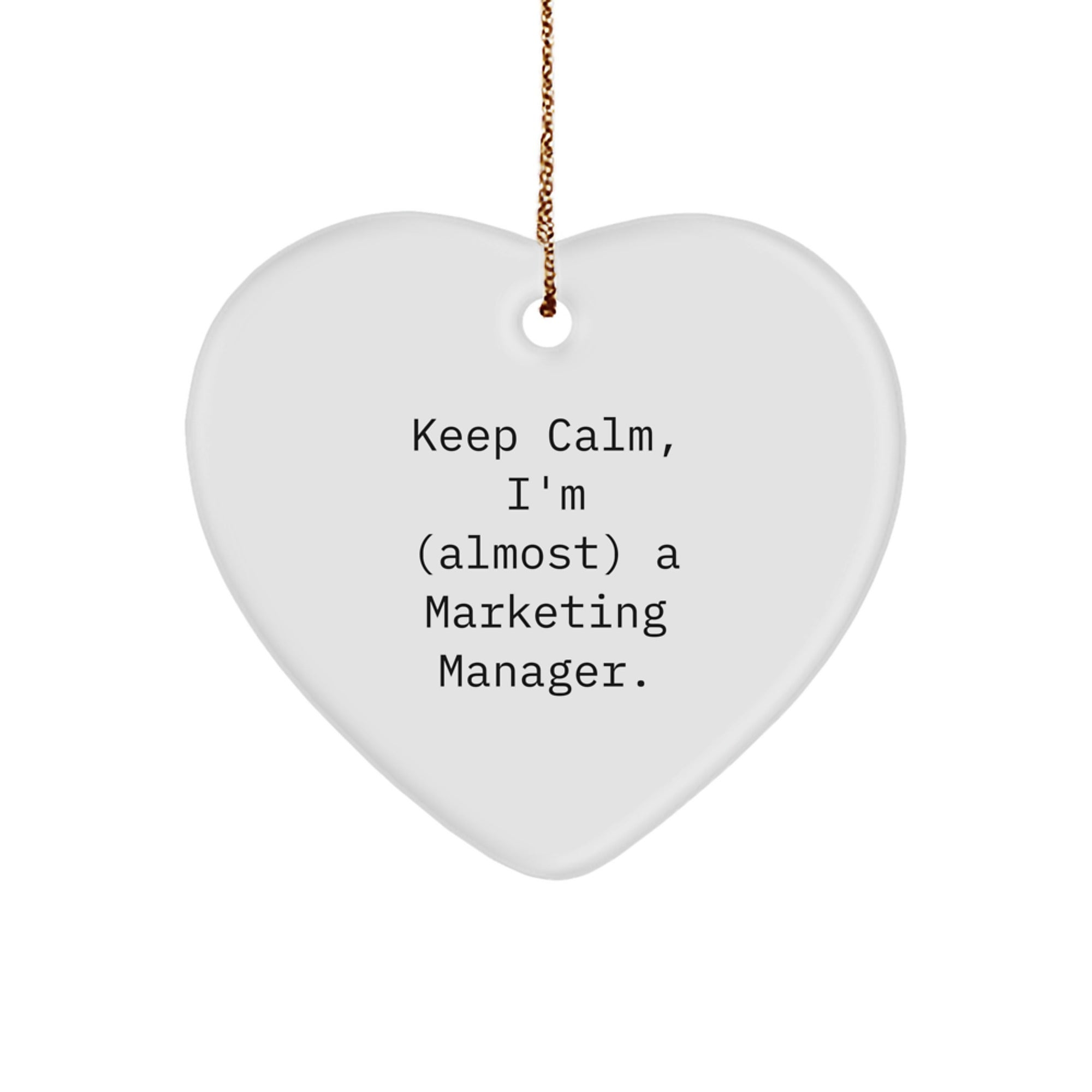 Funny Marketing Manager Gifts, Heart Ornament for Christmas Unique Gifts from Friends, Coworkers to Marketing Manager, Keep Calm I'm almost a Marketing Manager